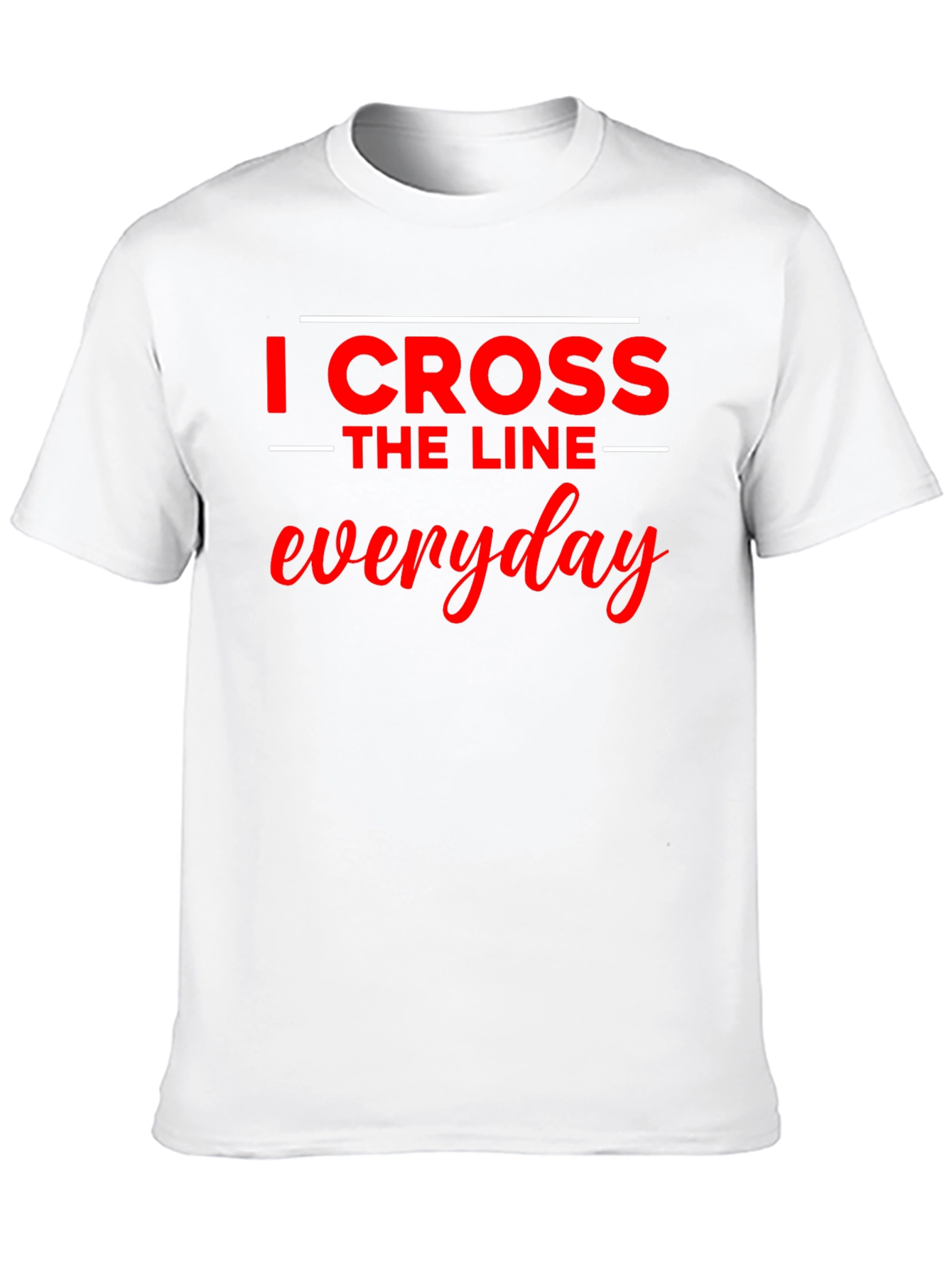 I Cross The Line Everyday Black T-Shirt
