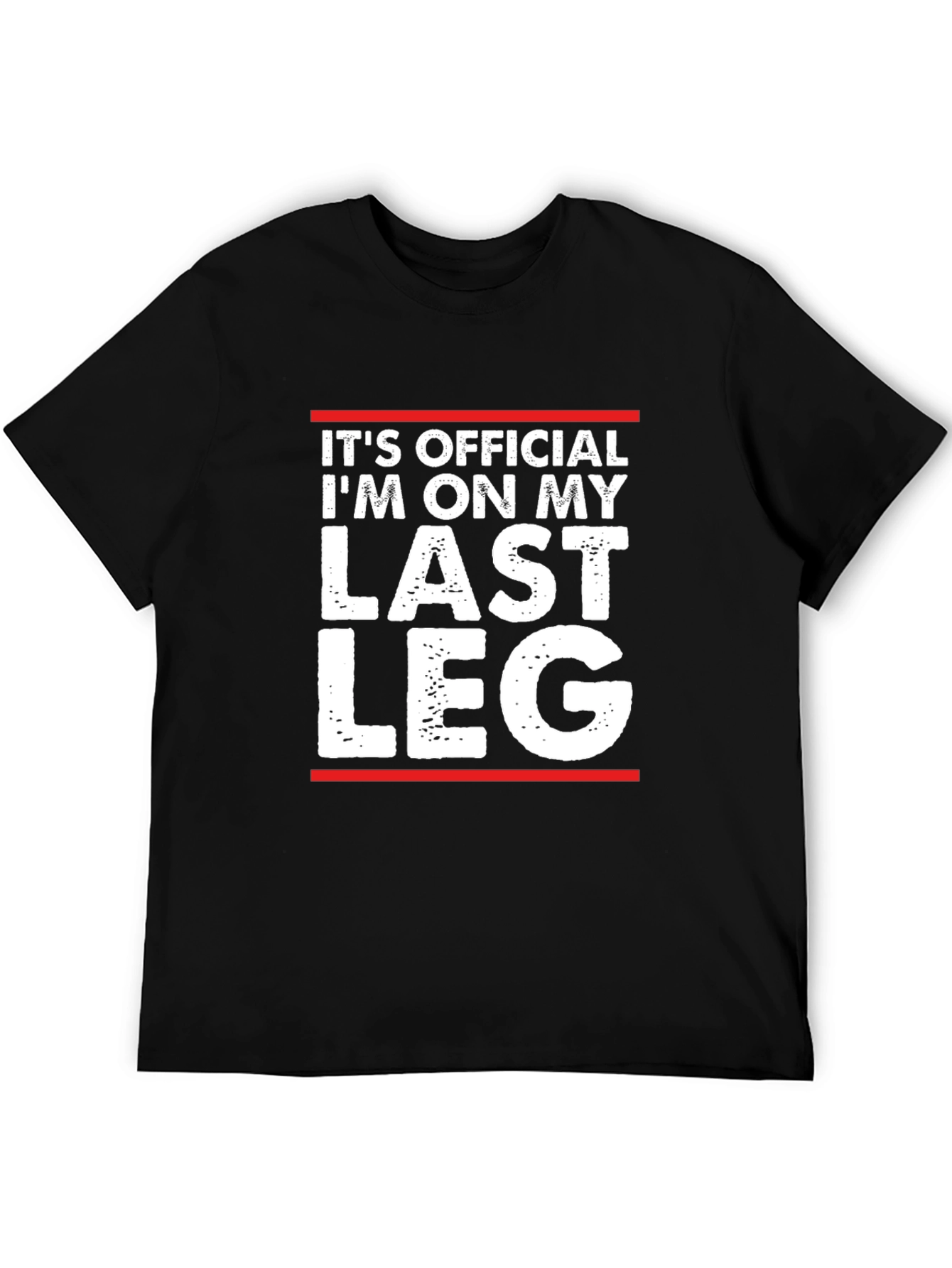 Its Official Im On My Last Leg T-Shirt