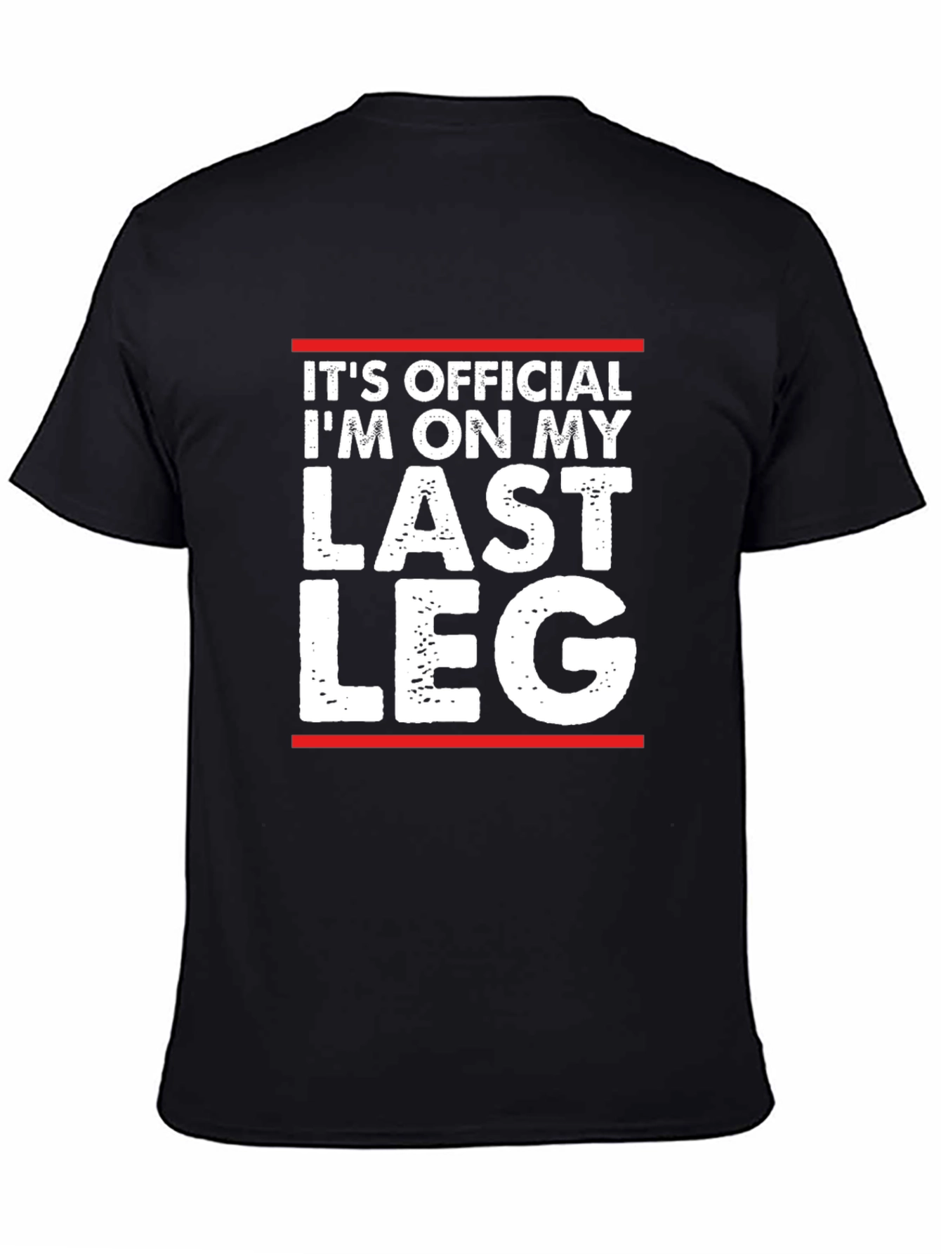 Its Official Im On My Last Leg T-Shirt
