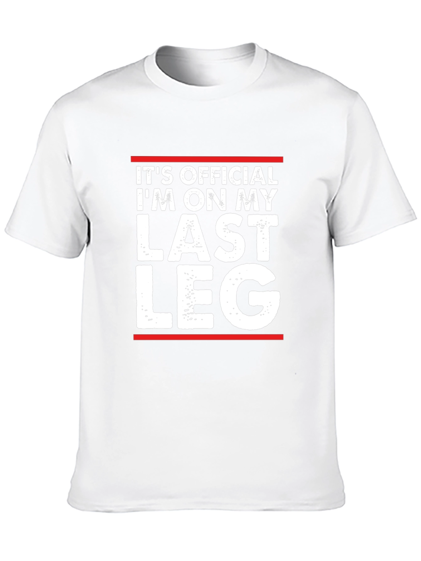 Its Official Im On My Last Leg T-Shirt