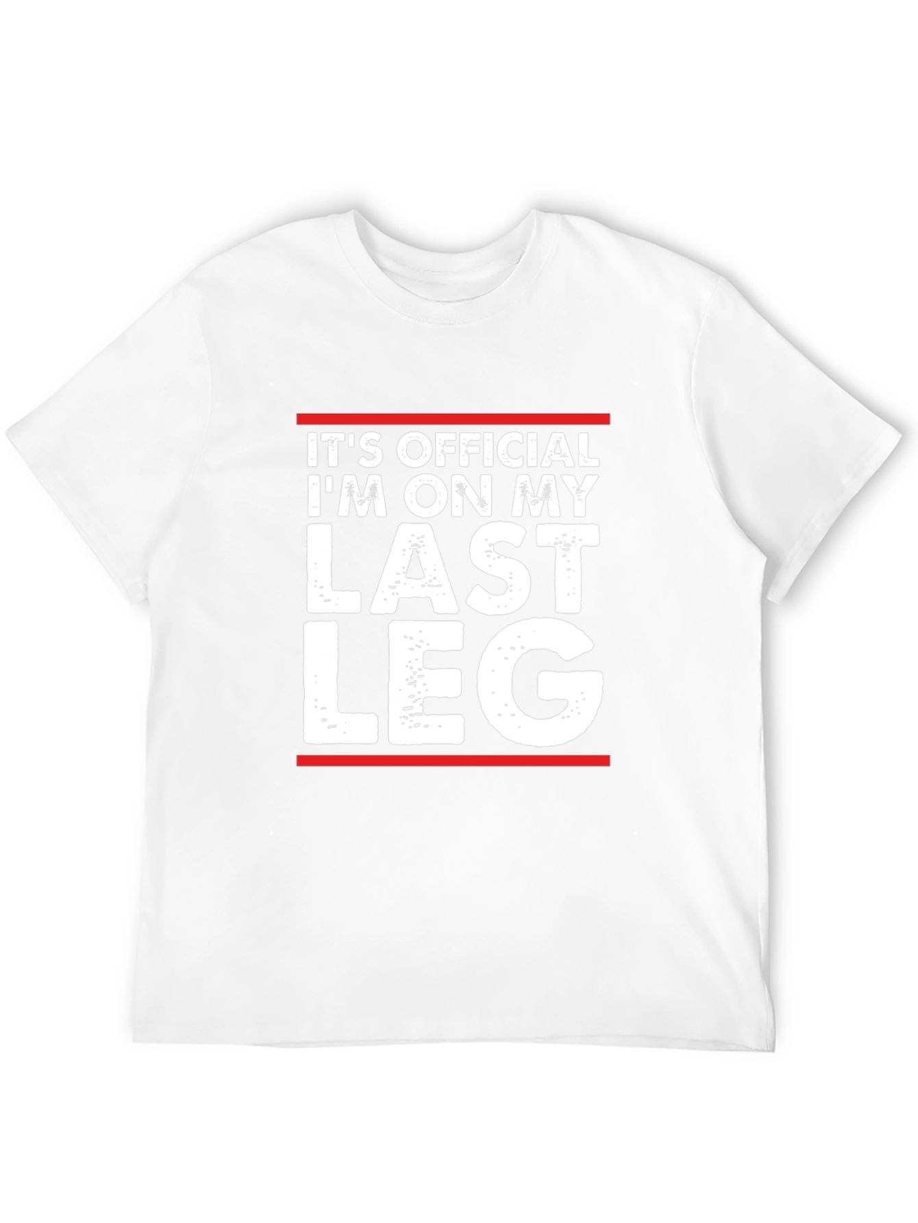 Its Official Im On My Last Leg T-Shirt