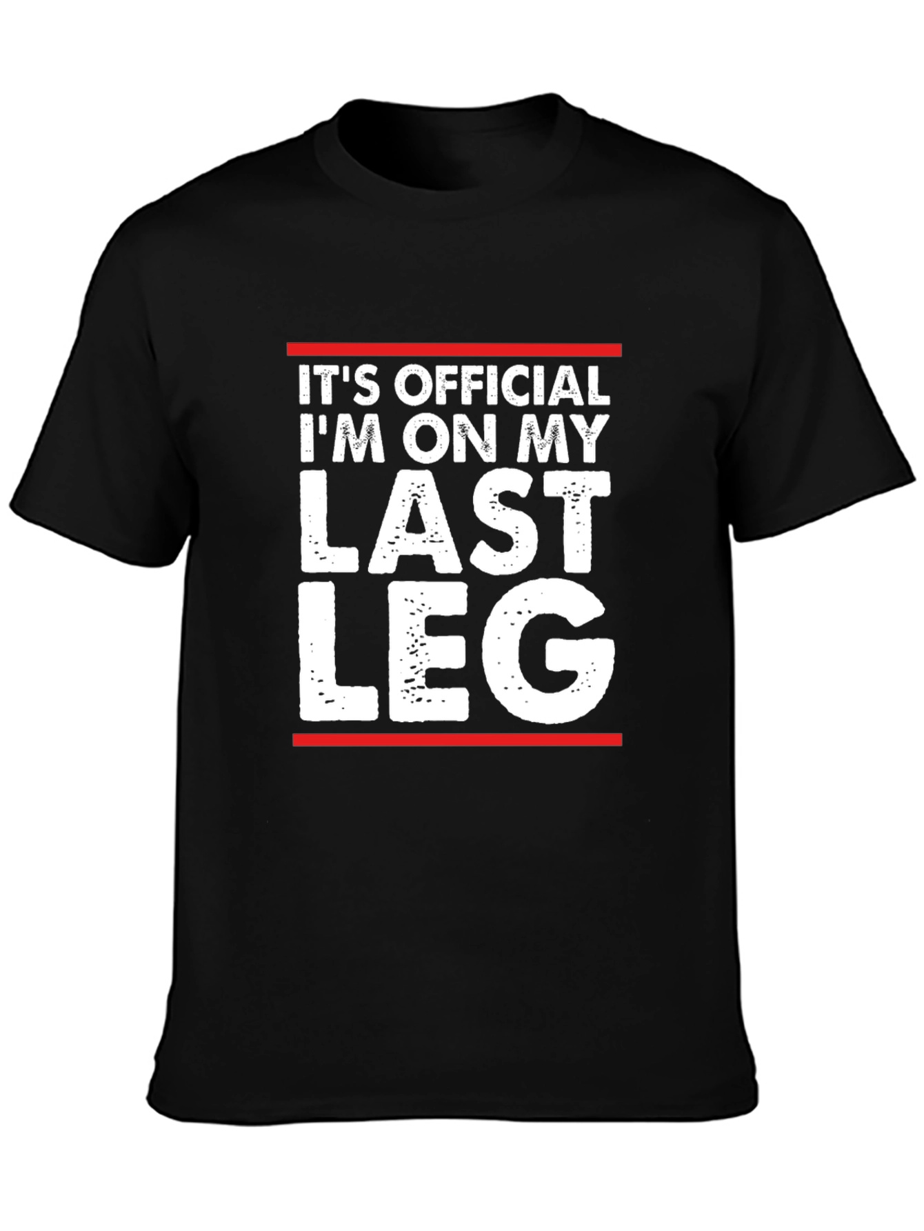 Its Official Im On My Last Leg T-Shirt