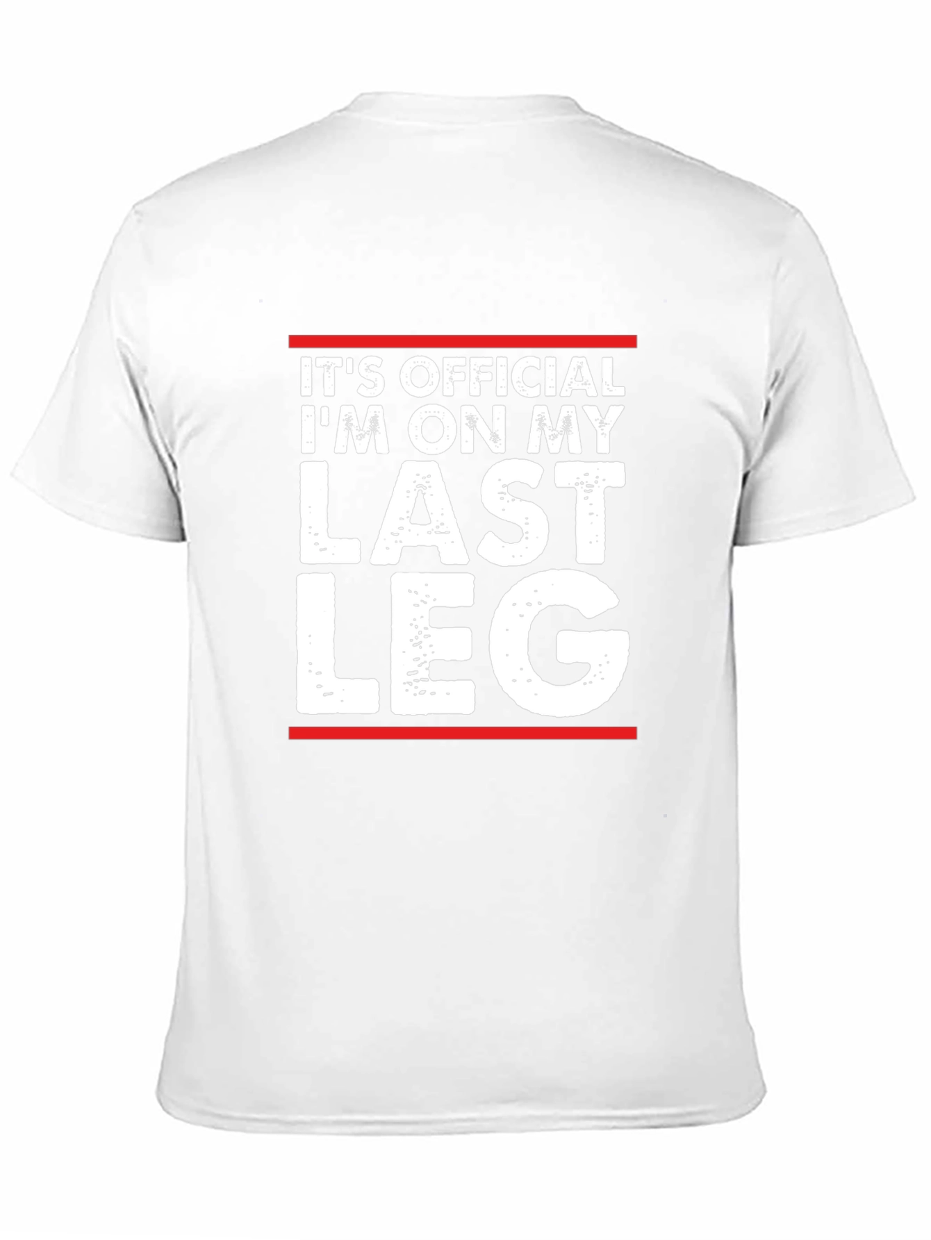 Its Official Im On My Last Leg T-Shirt