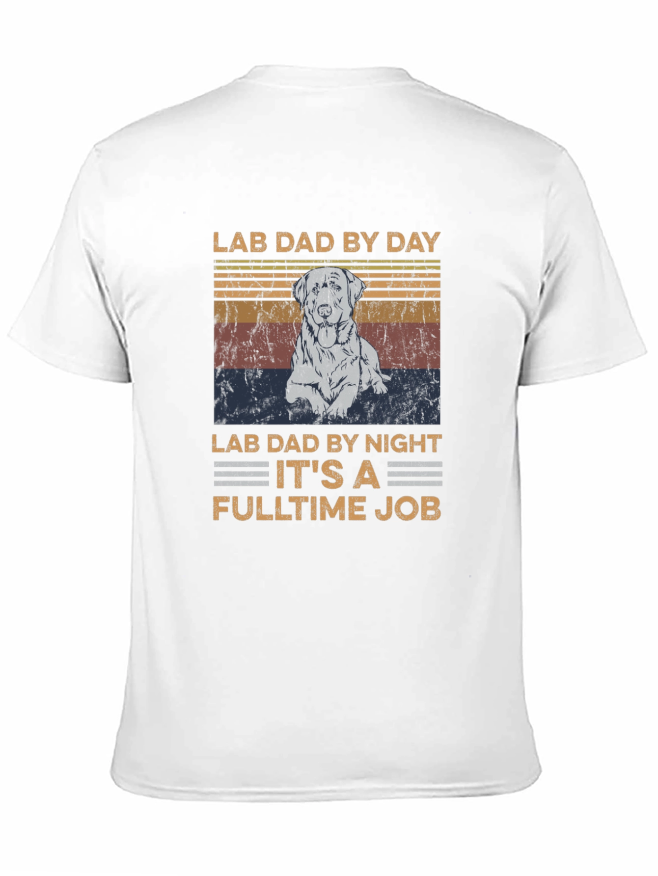 Lab Dad T-Shirt - Fulltime Job