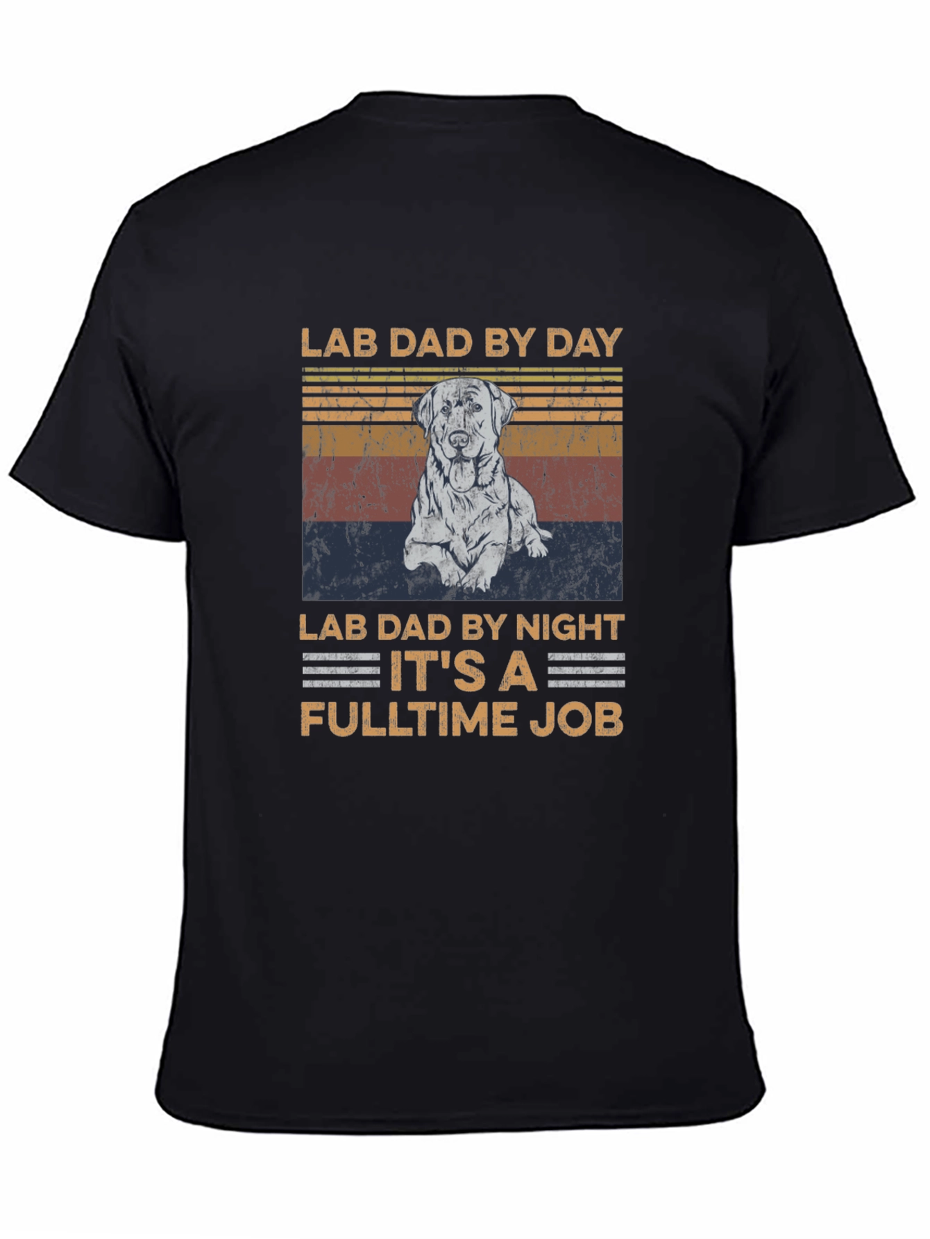 Lab Dad T-Shirt - Fulltime Job