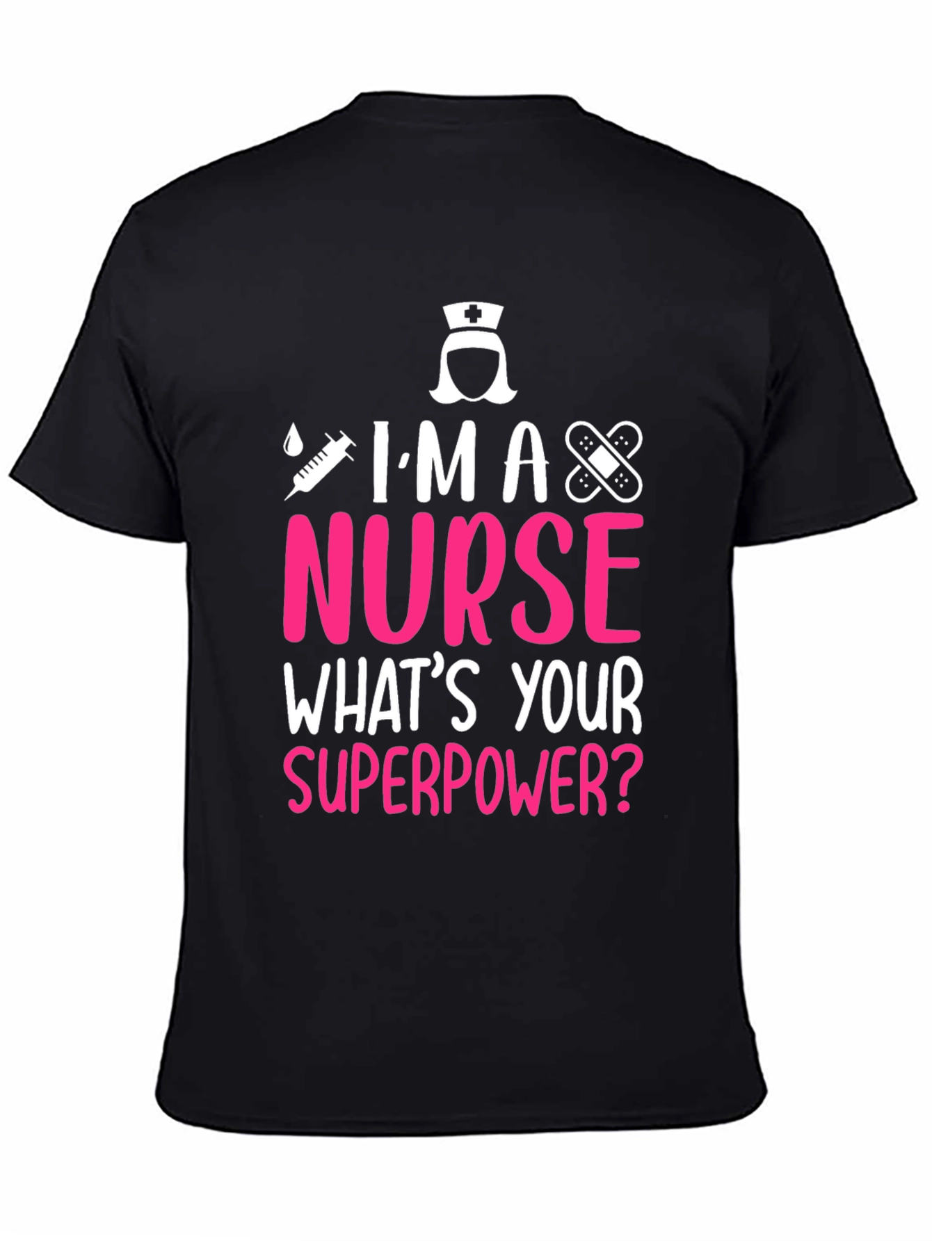 Im a Nurse T-Shirt - Superpower Tee