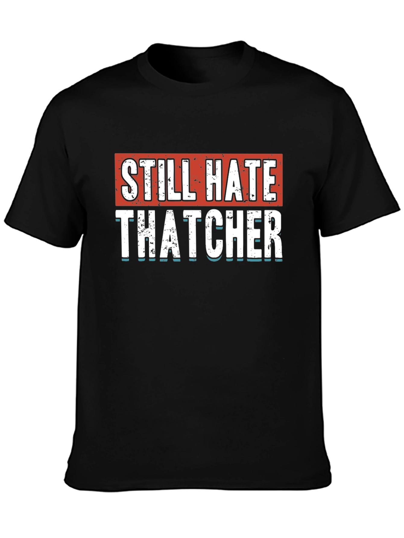 Still Hate Thatcher Graphic T-Shirt