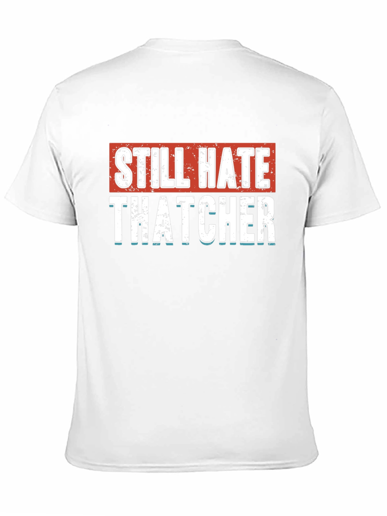 Still Hate Thatcher Graphic T-Shirt