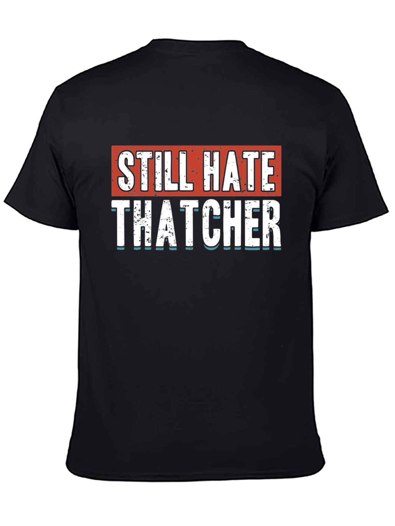 Still Hate Thatcher Graphic T-Shirt