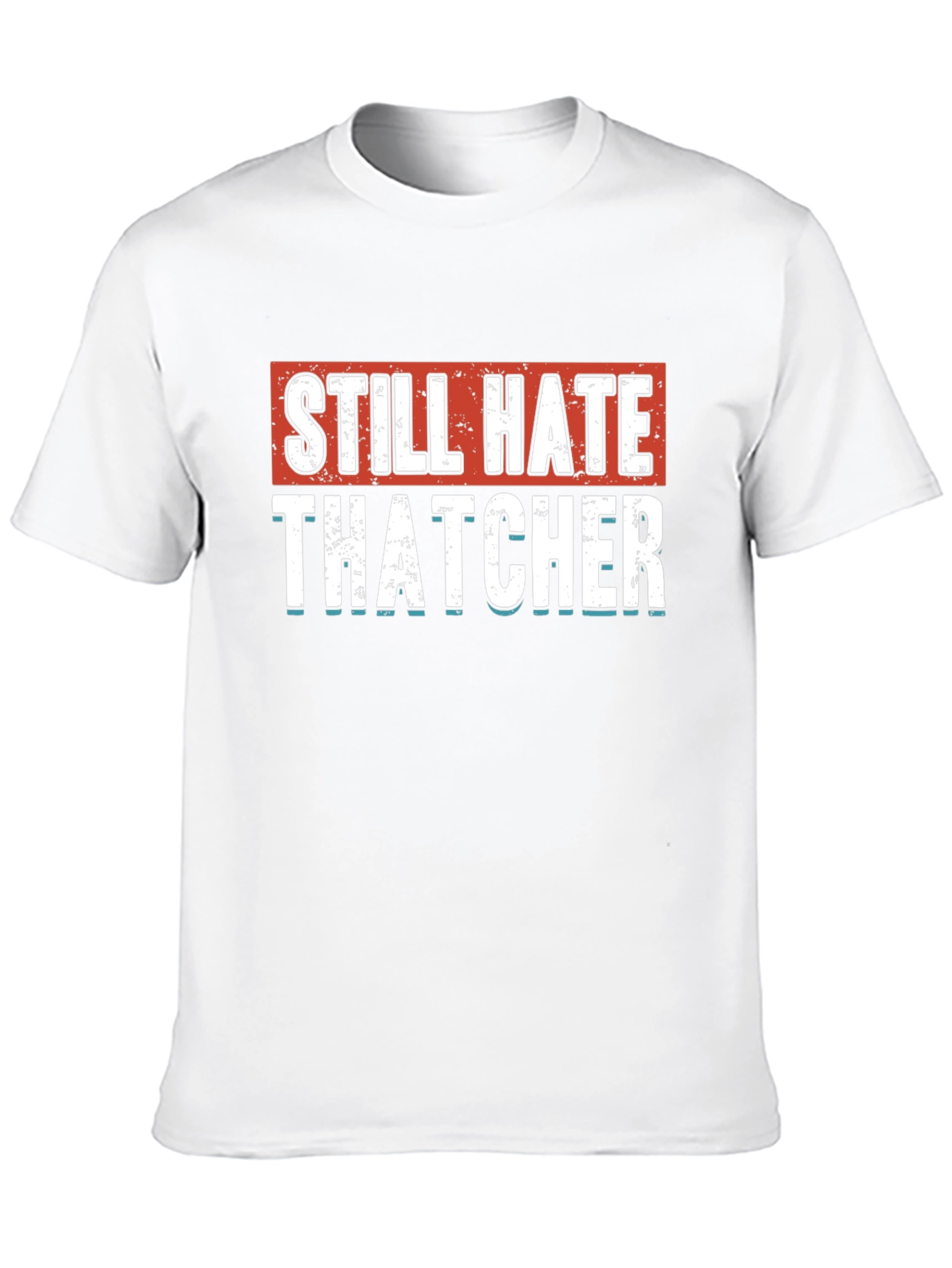 Still Hate Thatcher Graphic T-Shirt