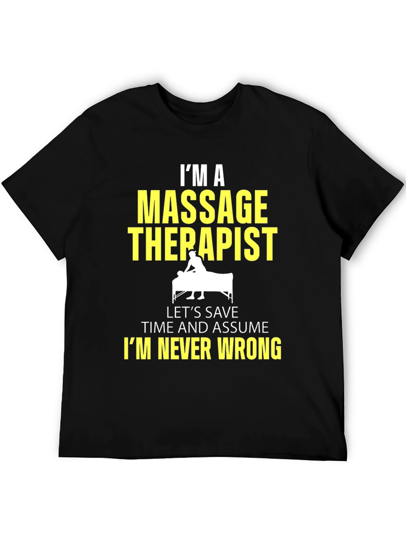 Massage Therapist Graphic Tee - Im Never Wrong!