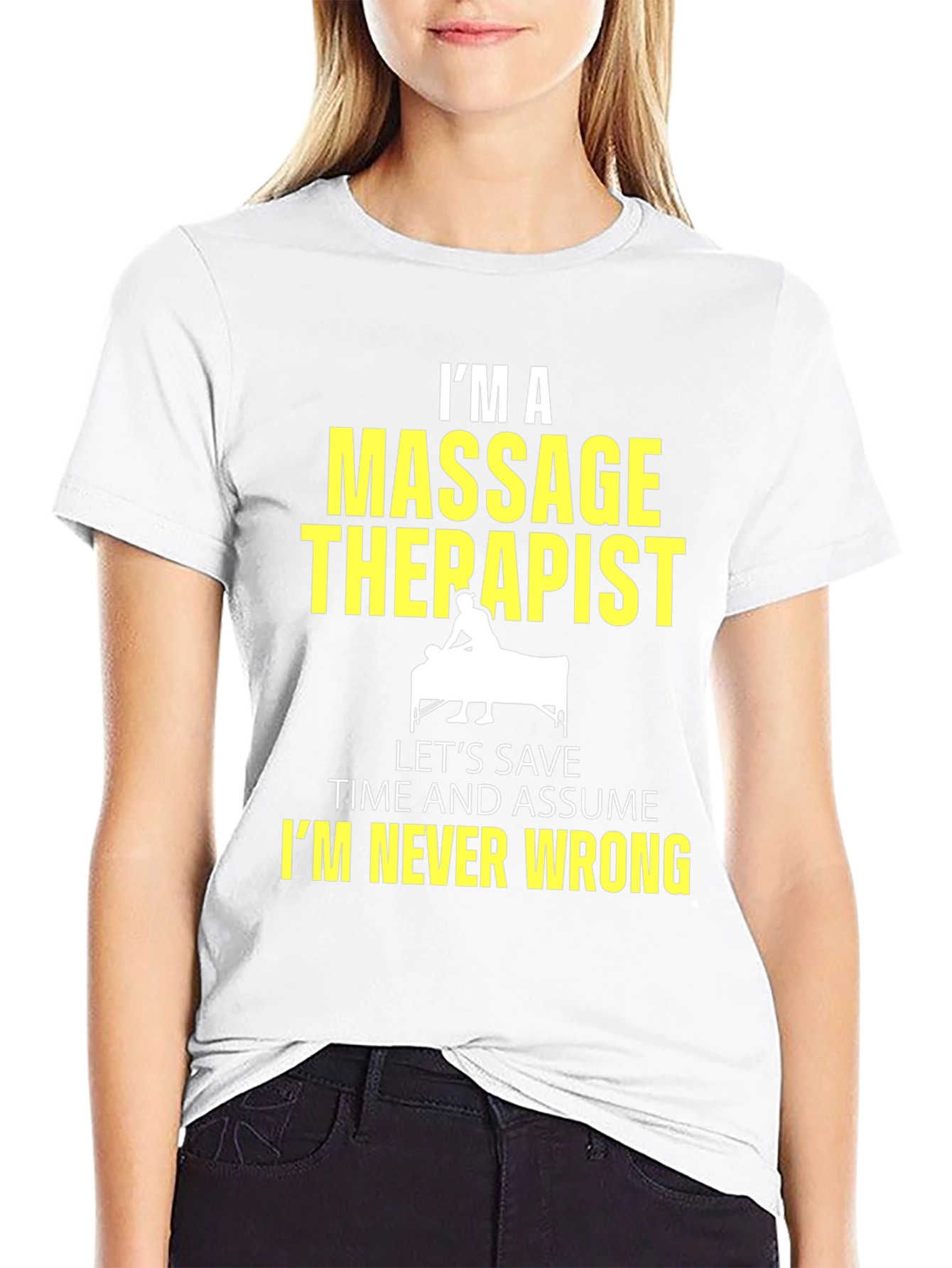 Massage Therapist Graphic Tee - Im Never Wrong!