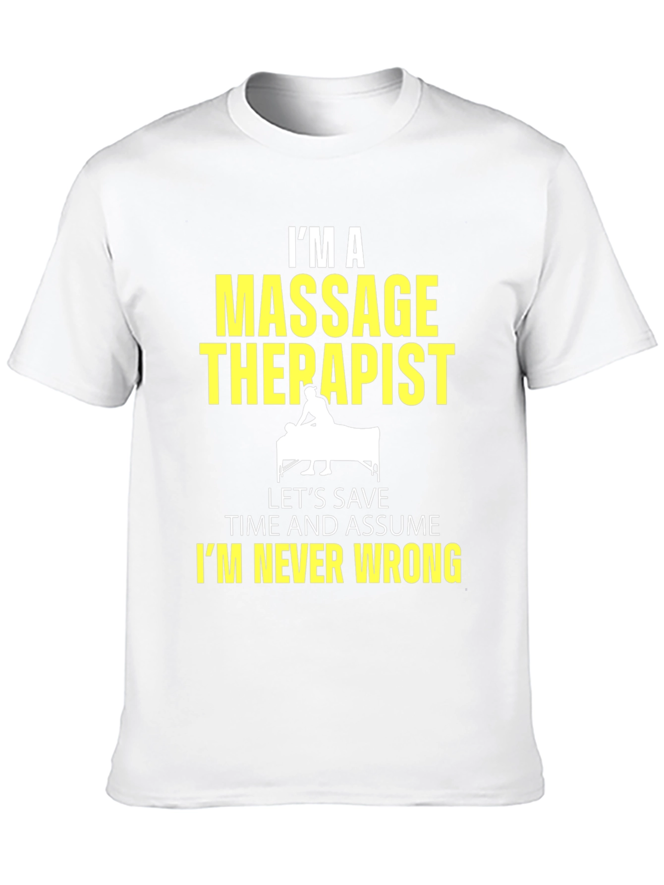 Massage Therapist Graphic Tee - Im Never Wrong!