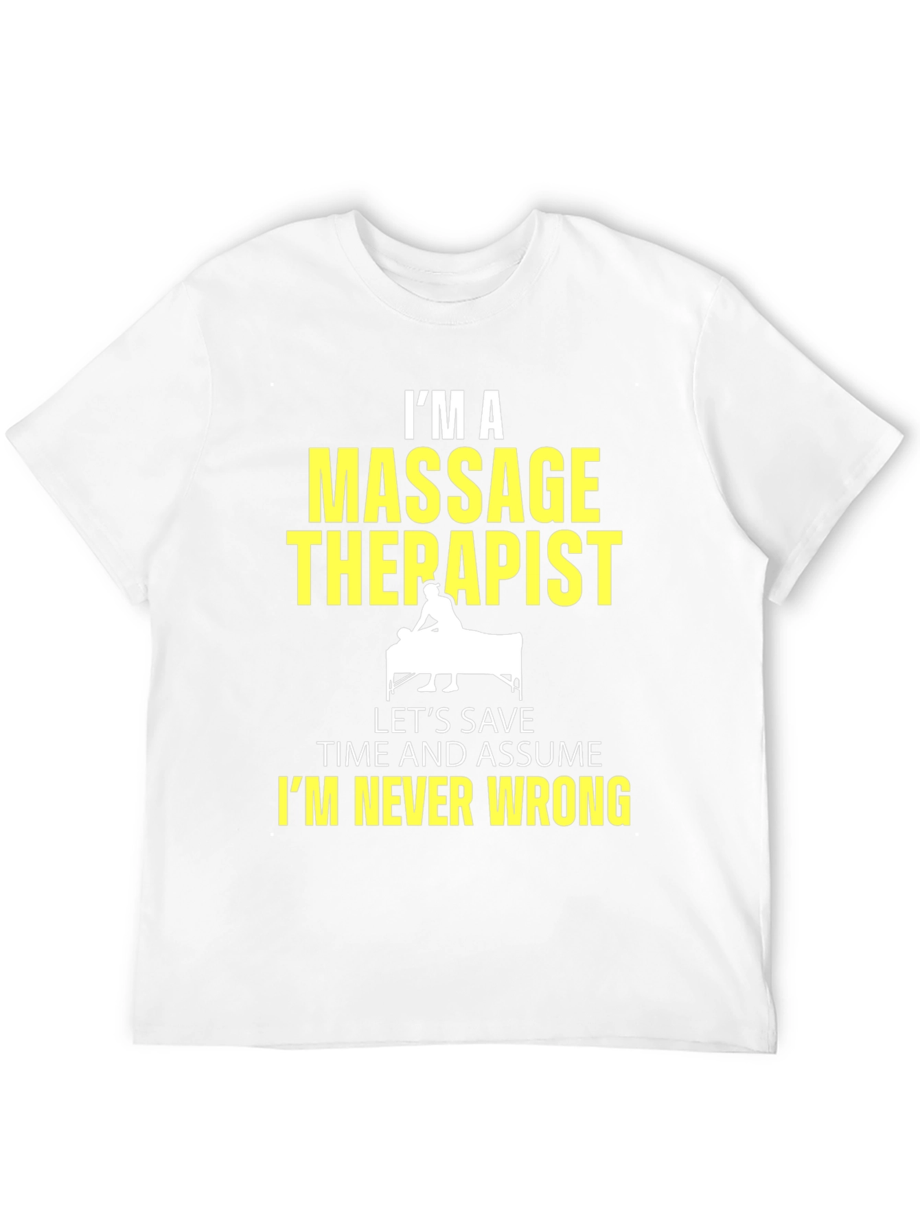 Massage Therapist Graphic Tee - Im Never Wrong!