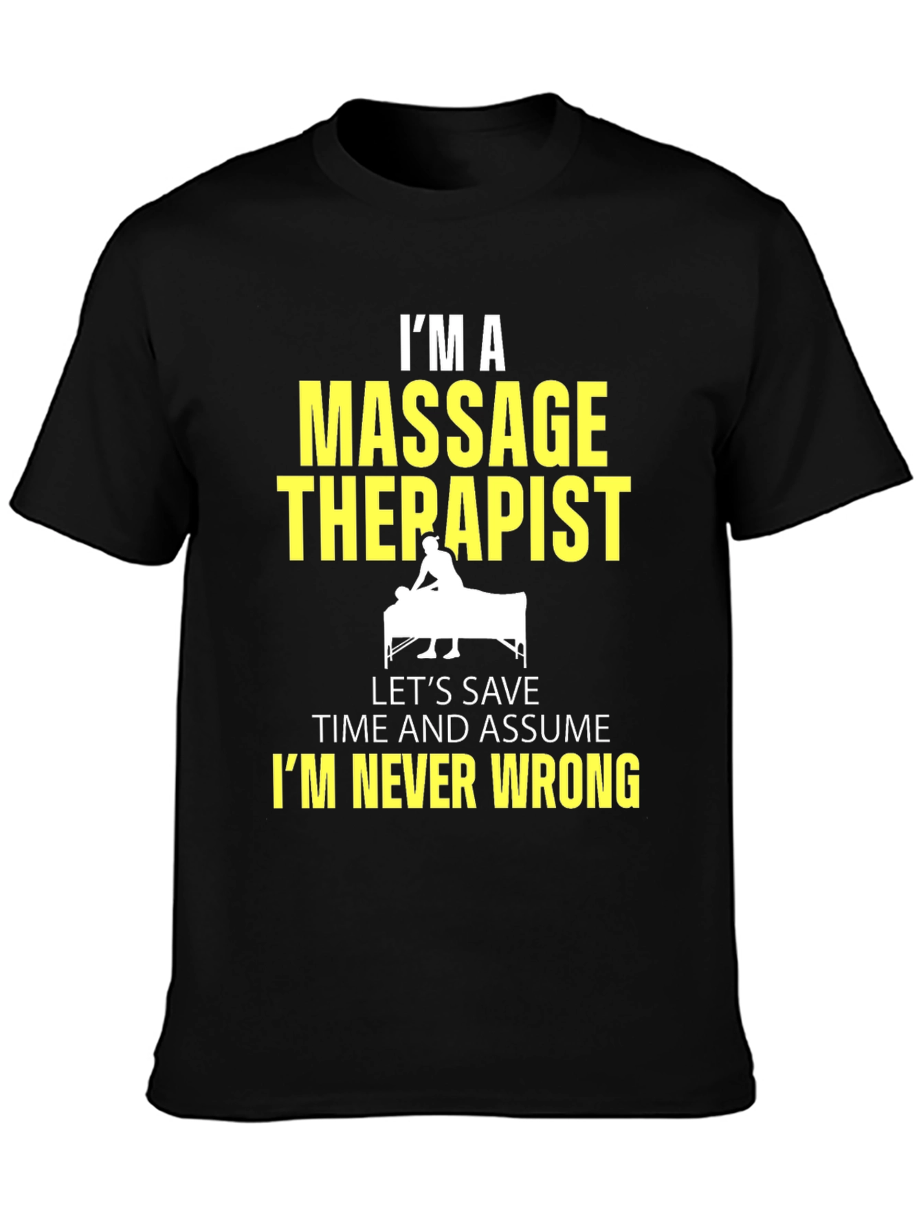 Massage Therapist Graphic Tee - Im Never Wrong!
