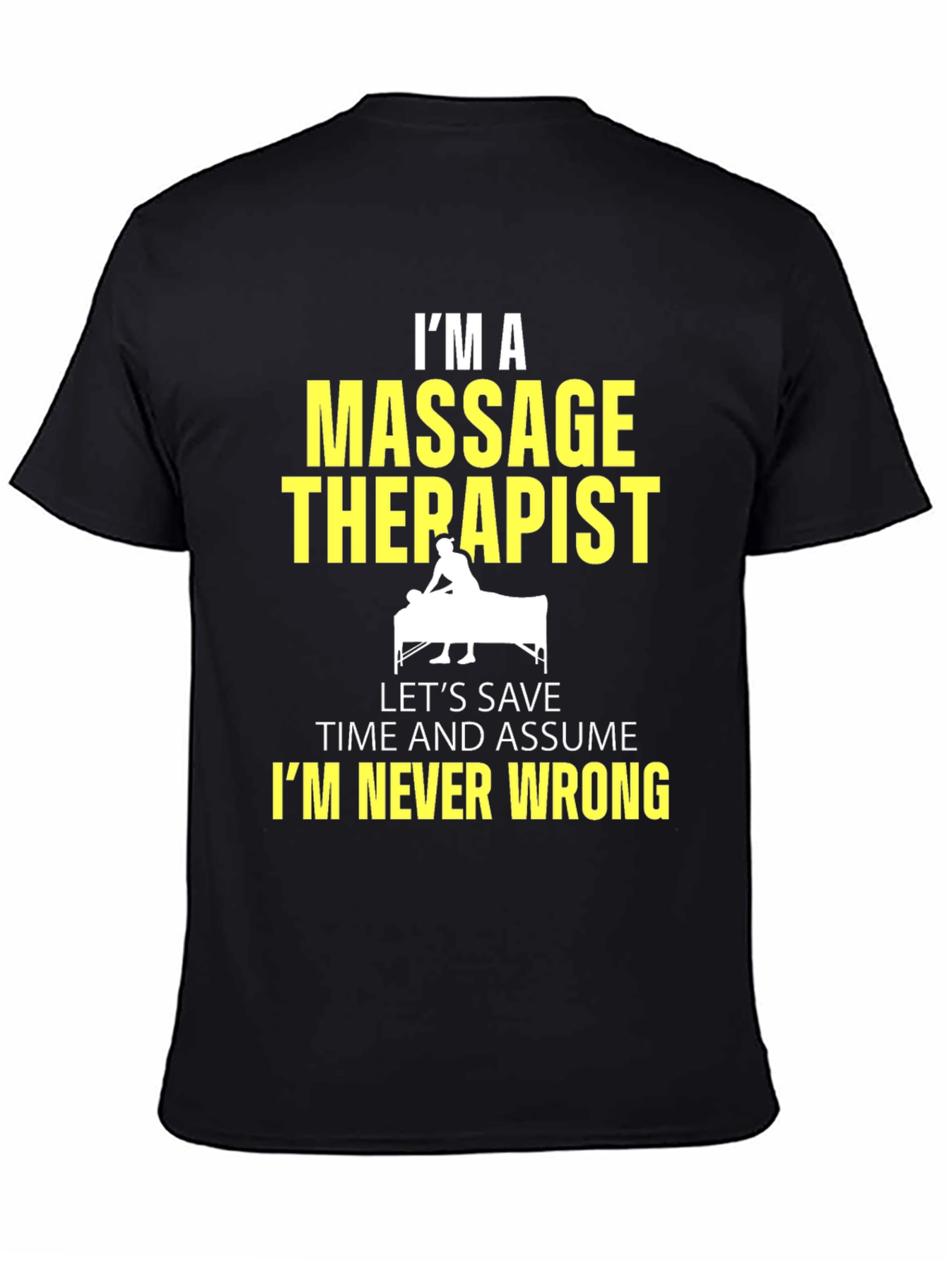 Massage Therapist Graphic Tee - Im Never Wrong!