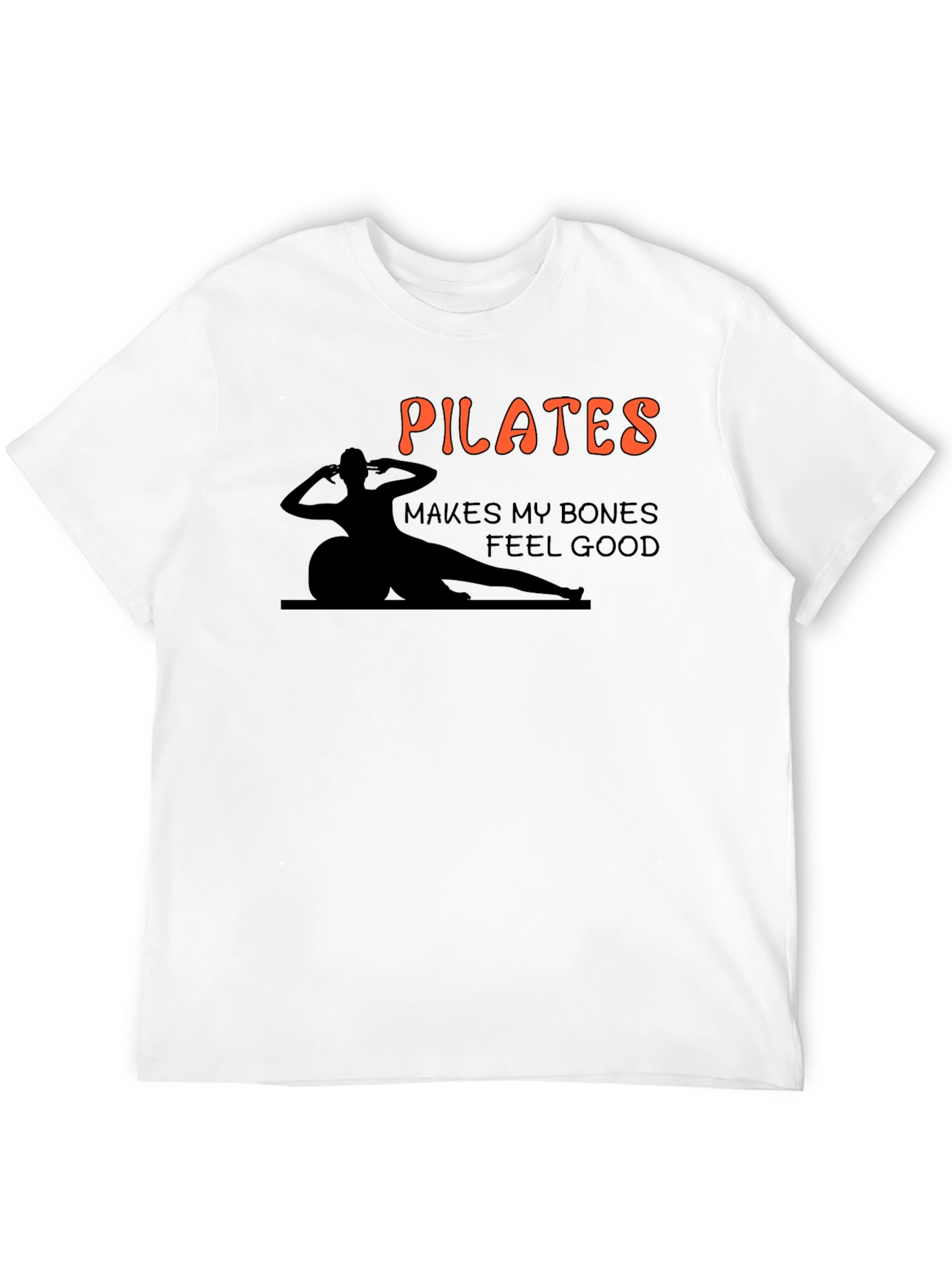 Pilates Makes My Bones Feel Good T-Shirt