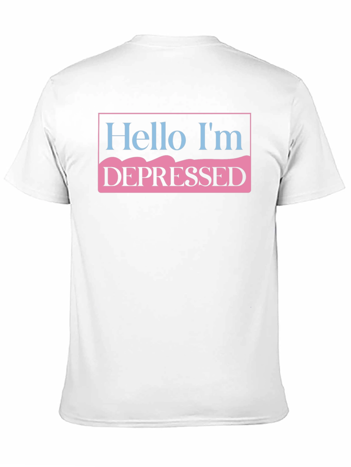Hello Im Depressed T-Shirt - Unisex Statement Tee