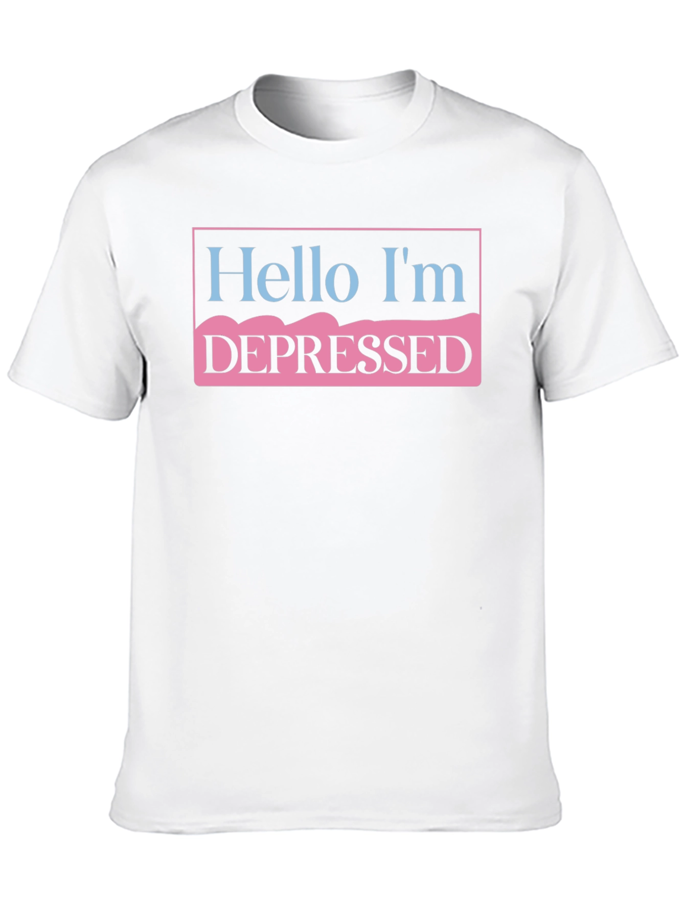 Hello Im Depressed T-Shirt - Unisex Statement Tee