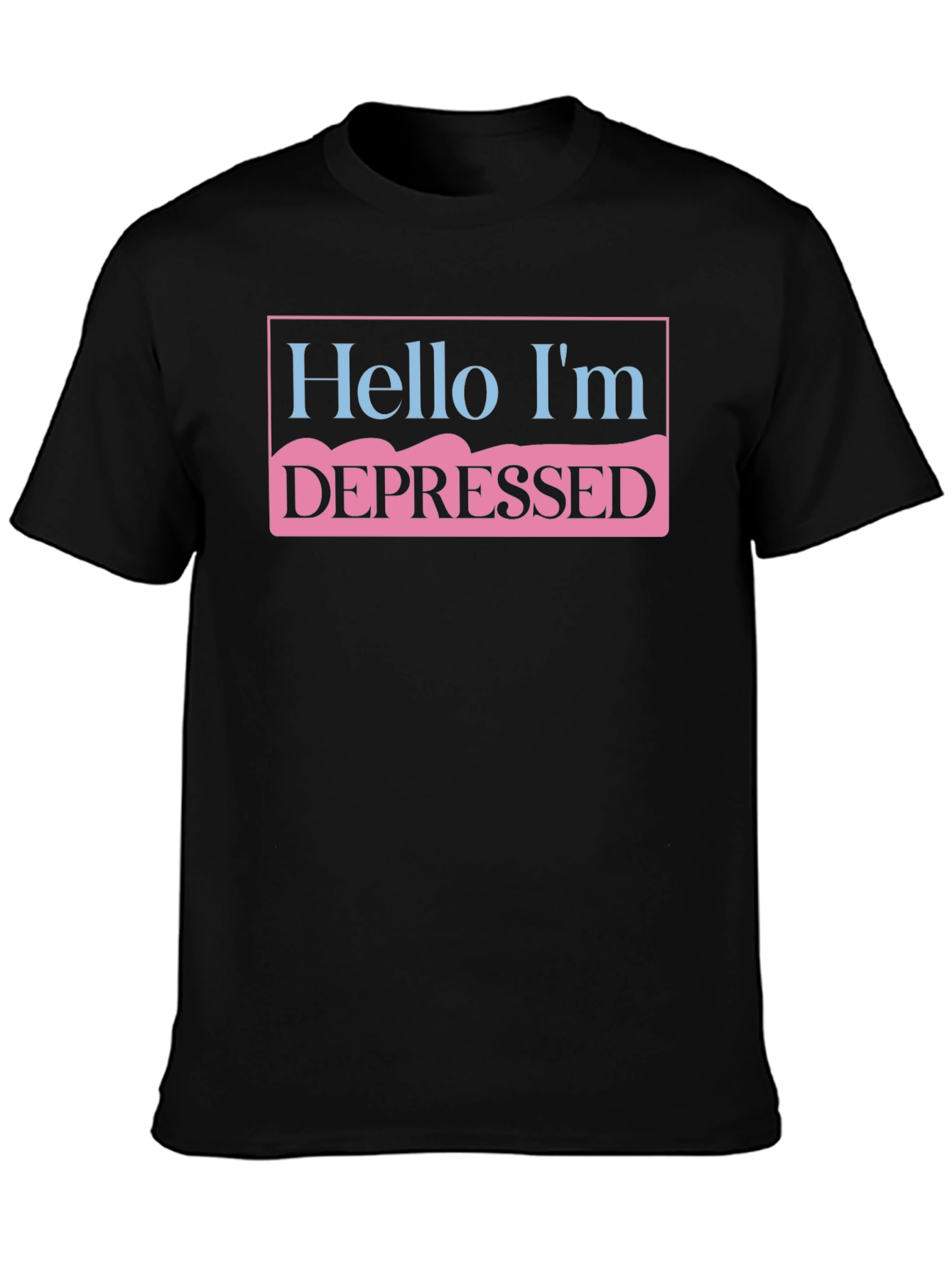 Hello Im Depressed T-Shirt - Unisex Statement Tee