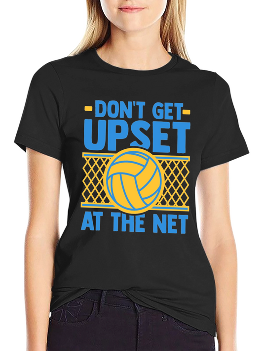 Dont Get Upset at the Net Volleyball T-Shirt