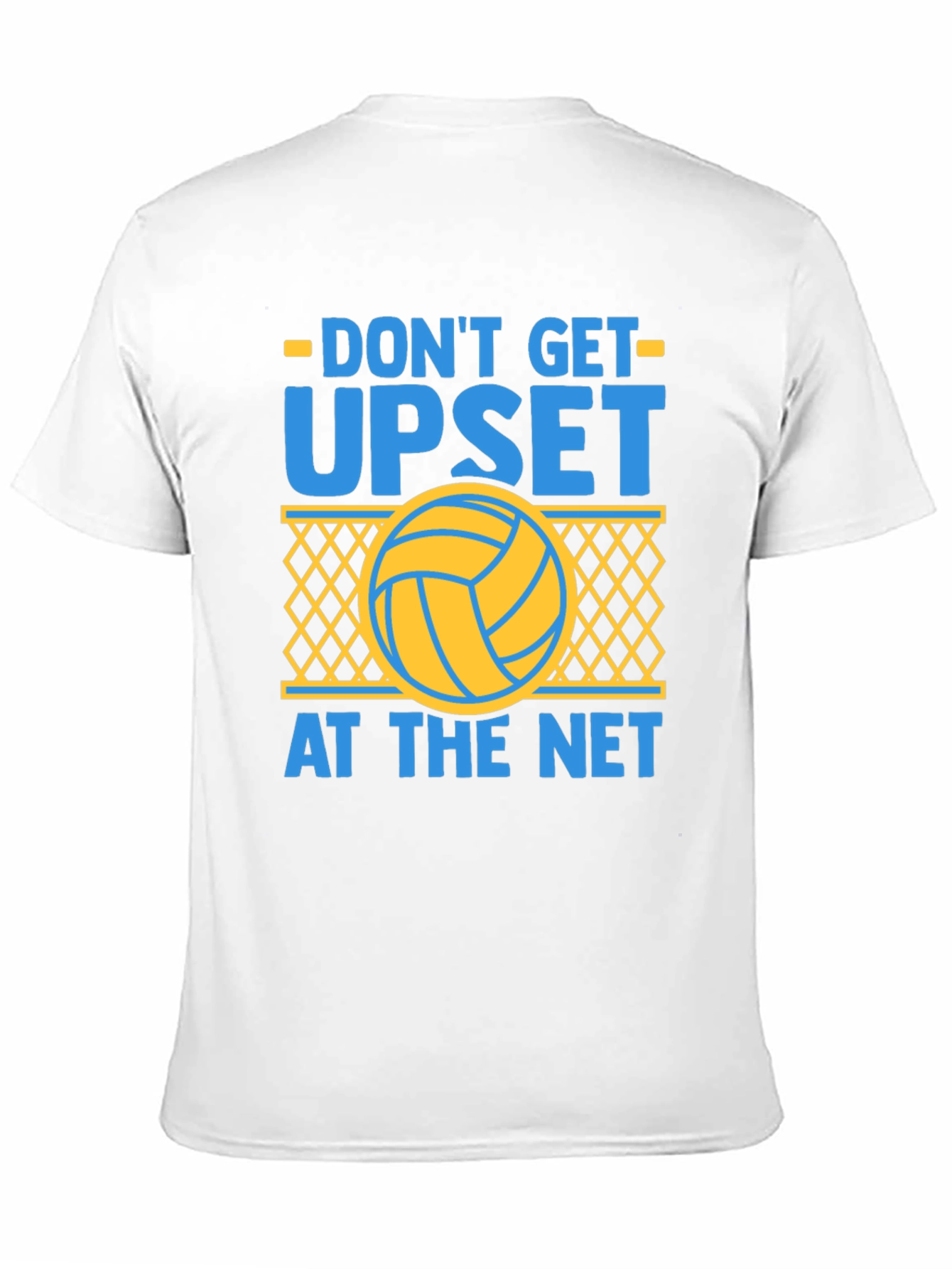 Dont Get Upset at the Net Volleyball T-Shirt