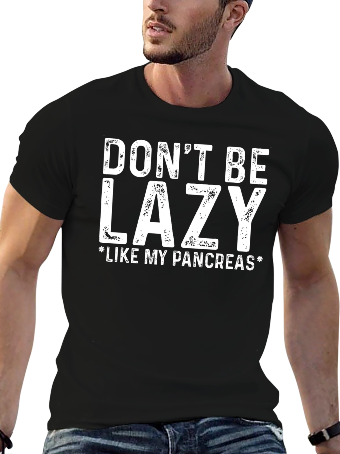 Dont Be Lazy Like My Pancreas T-Shirt