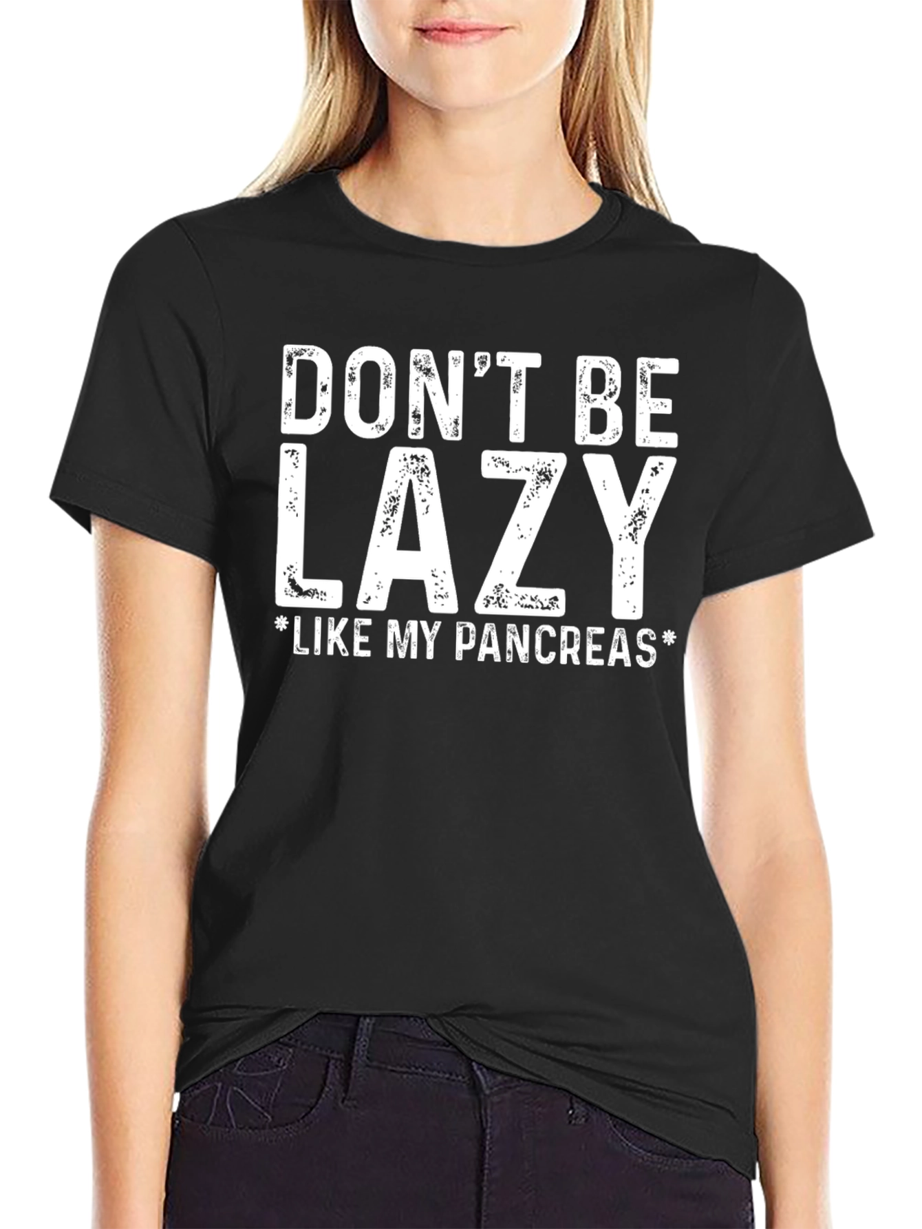Dont Be Lazy Like My Pancreas T-Shirt