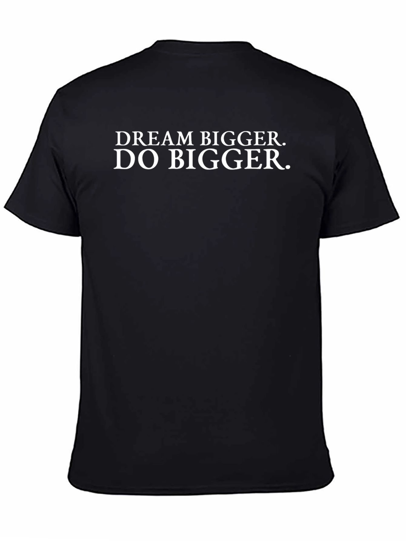 Dream Bigger Do Bigger T-Shirt