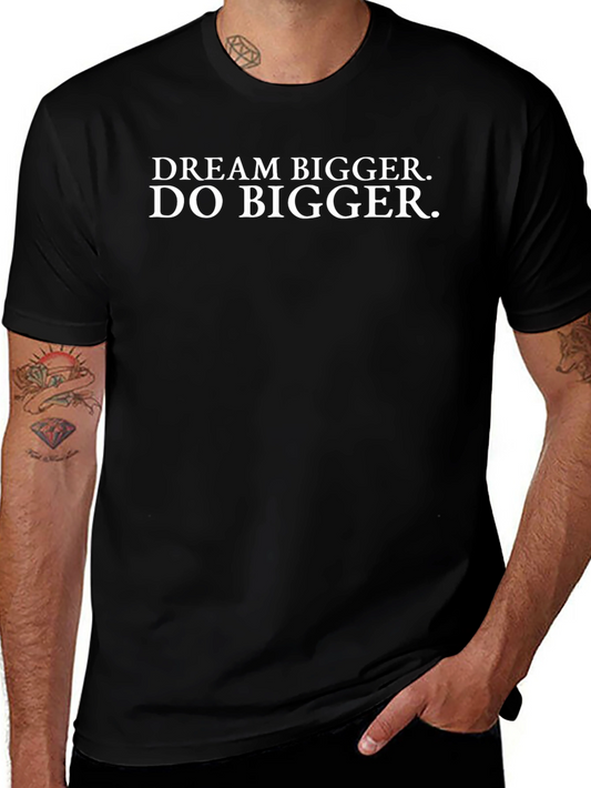 Dream Bigger Do Bigger T-Shirt