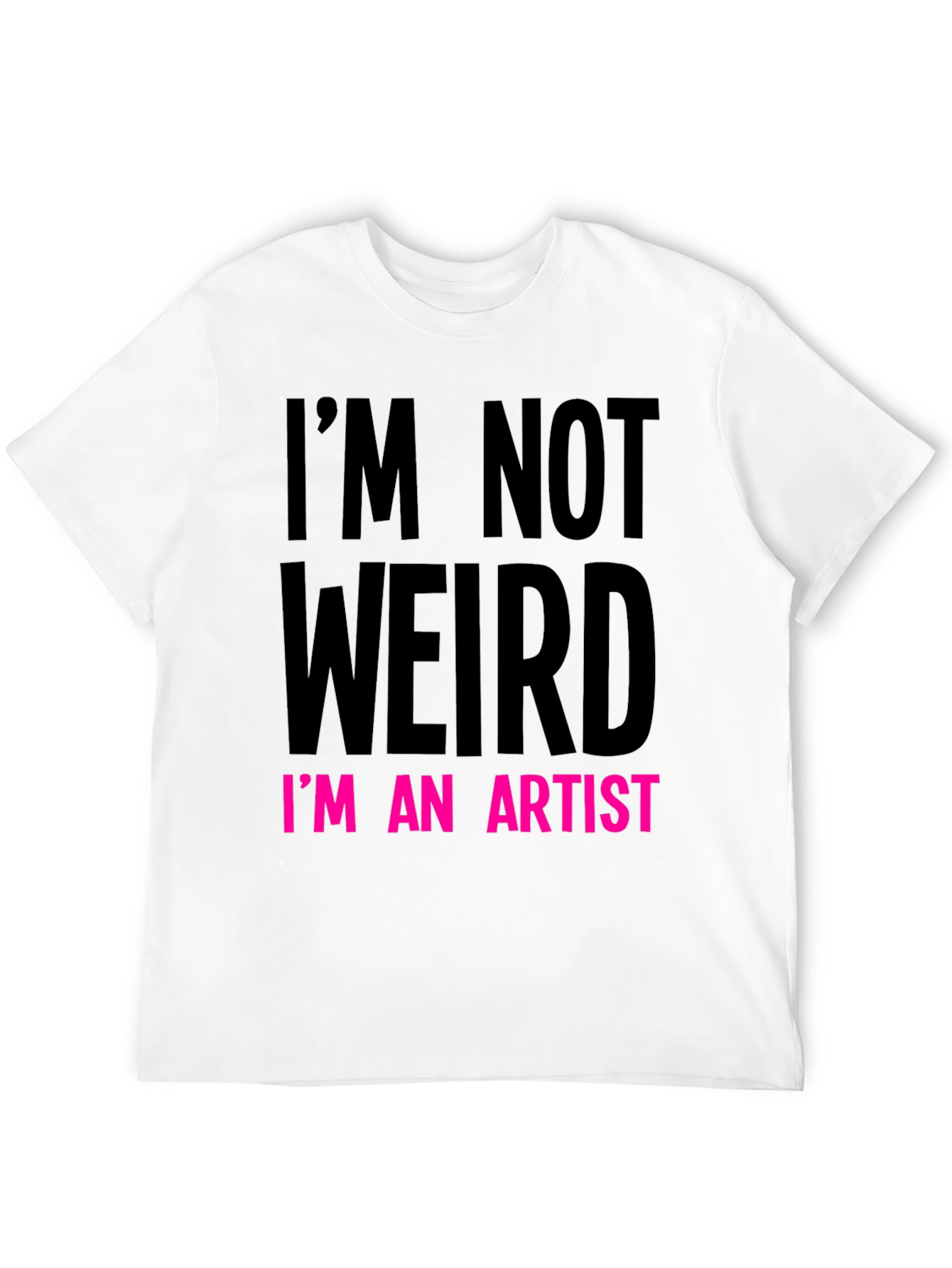 Im Not Weird Im an Artist Graphic Tee