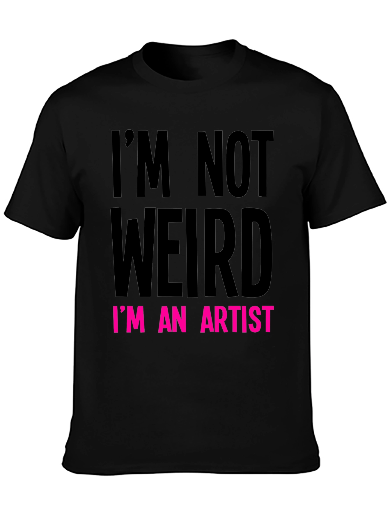 Im Not Weird Im an Artist Graphic Tee