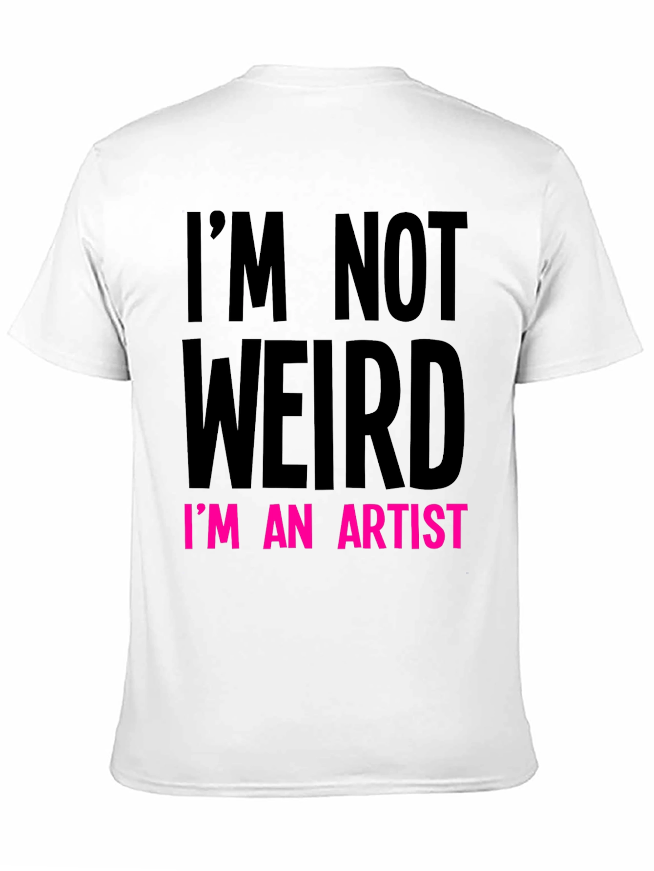Im Not Weird Im an Artist Graphic Tee