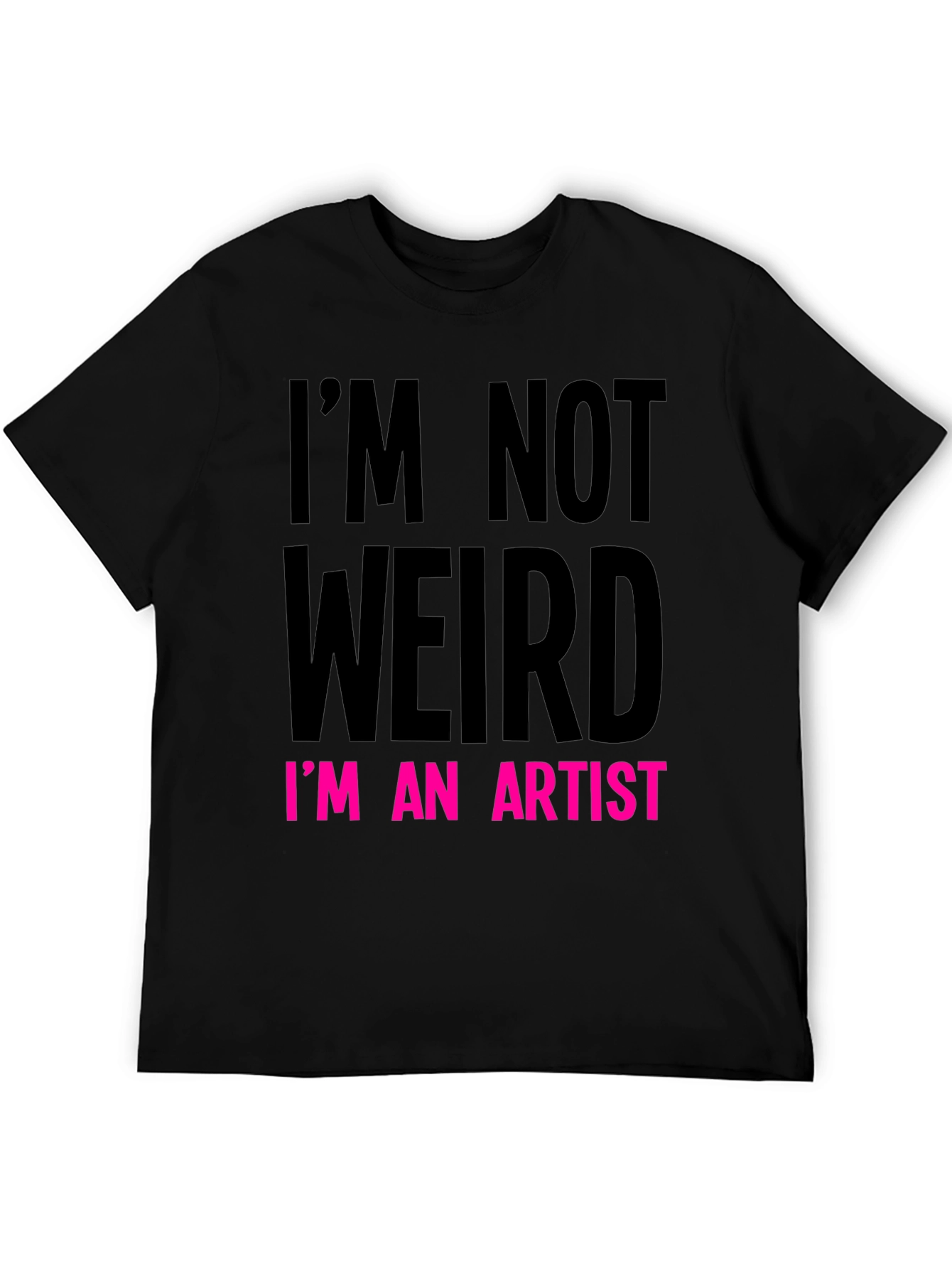 Im Not Weird Im an Artist Graphic Tee