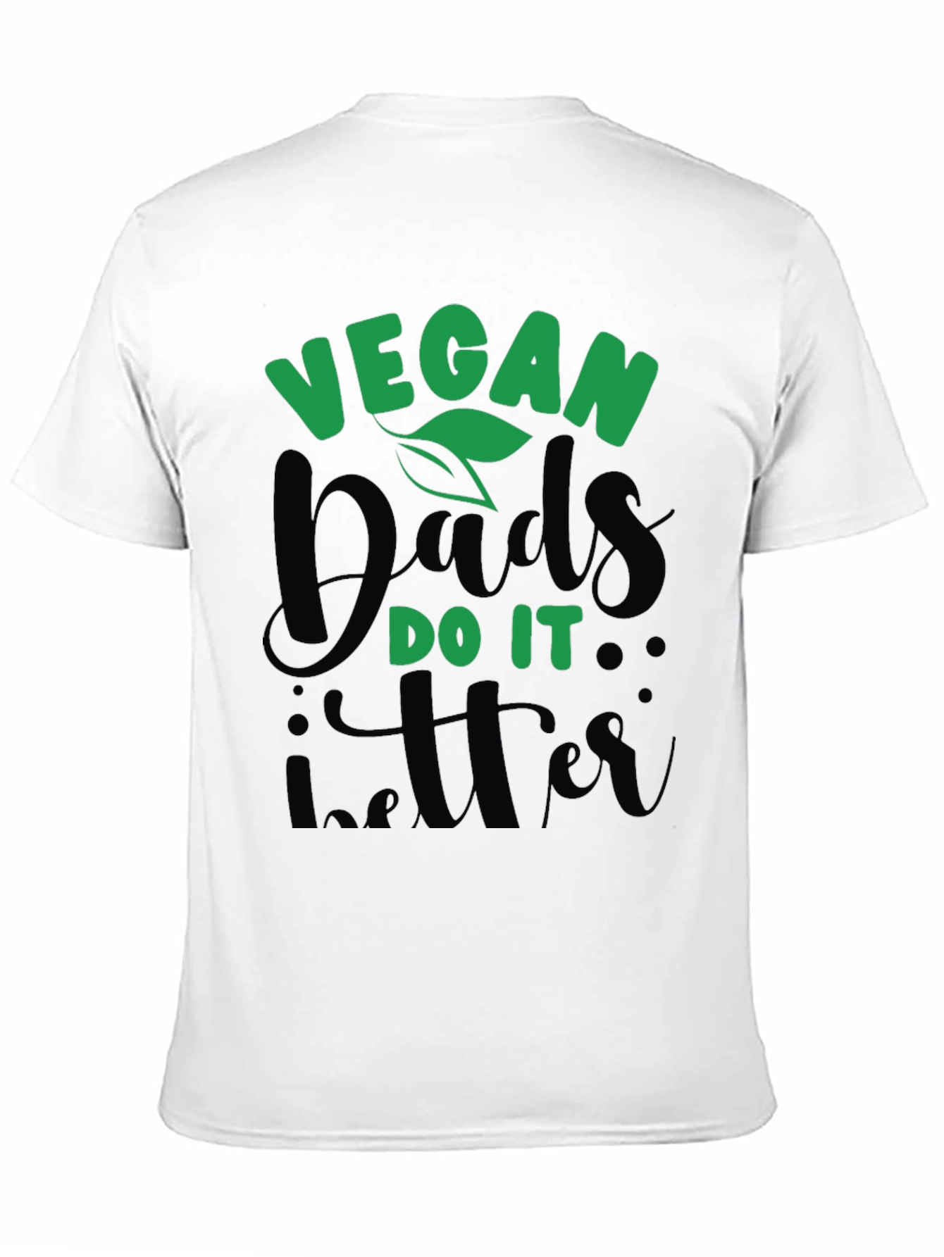 Vegan Dads Do It Better T-Shirt