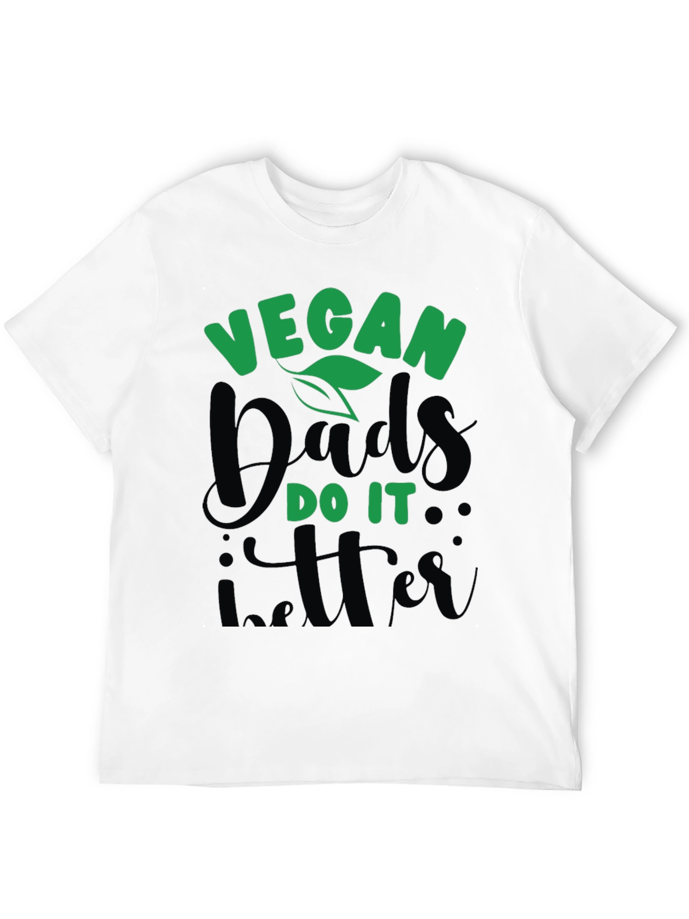 Vegan Dads Do It Better T-Shirt