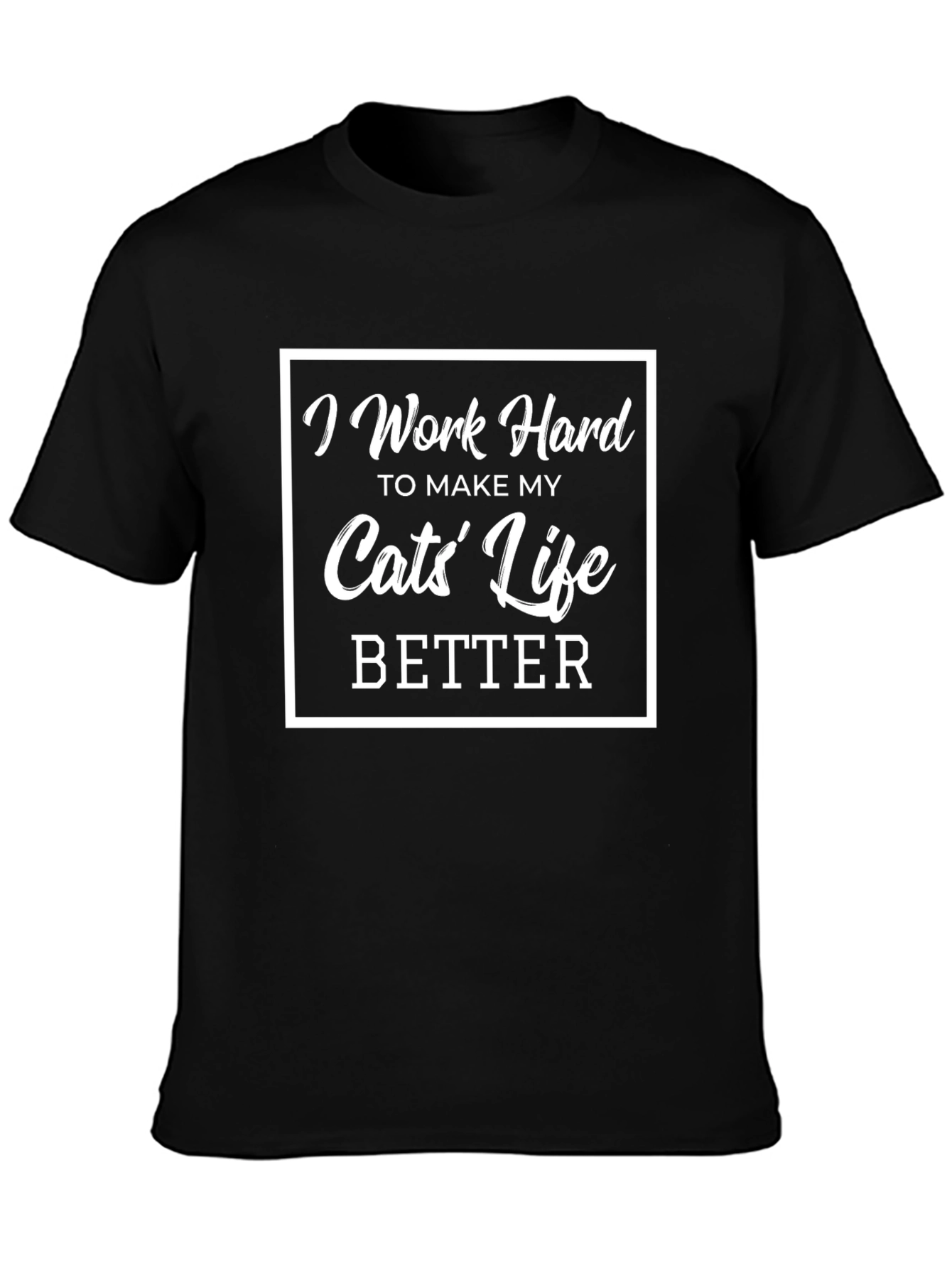 I Work Hard for My Cats T-Shirt