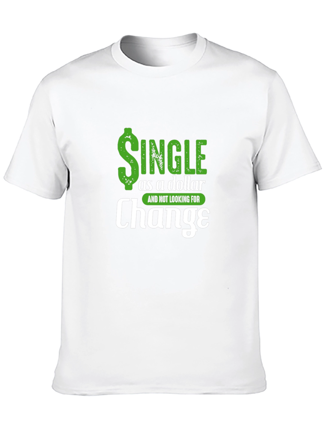 Single as a Dollar Funny Mens T-Shirt