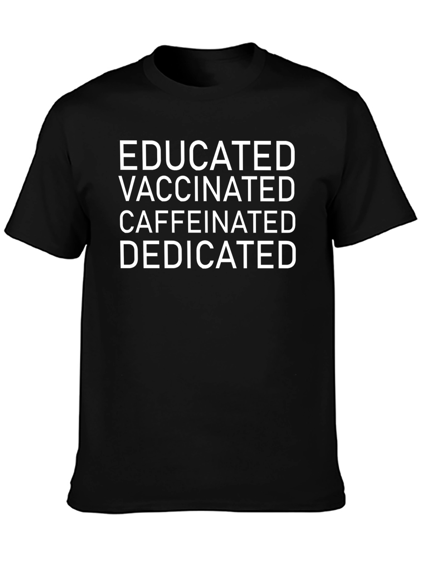 Educated Vaccinated Caffeinated Dedicated Graphic Tee