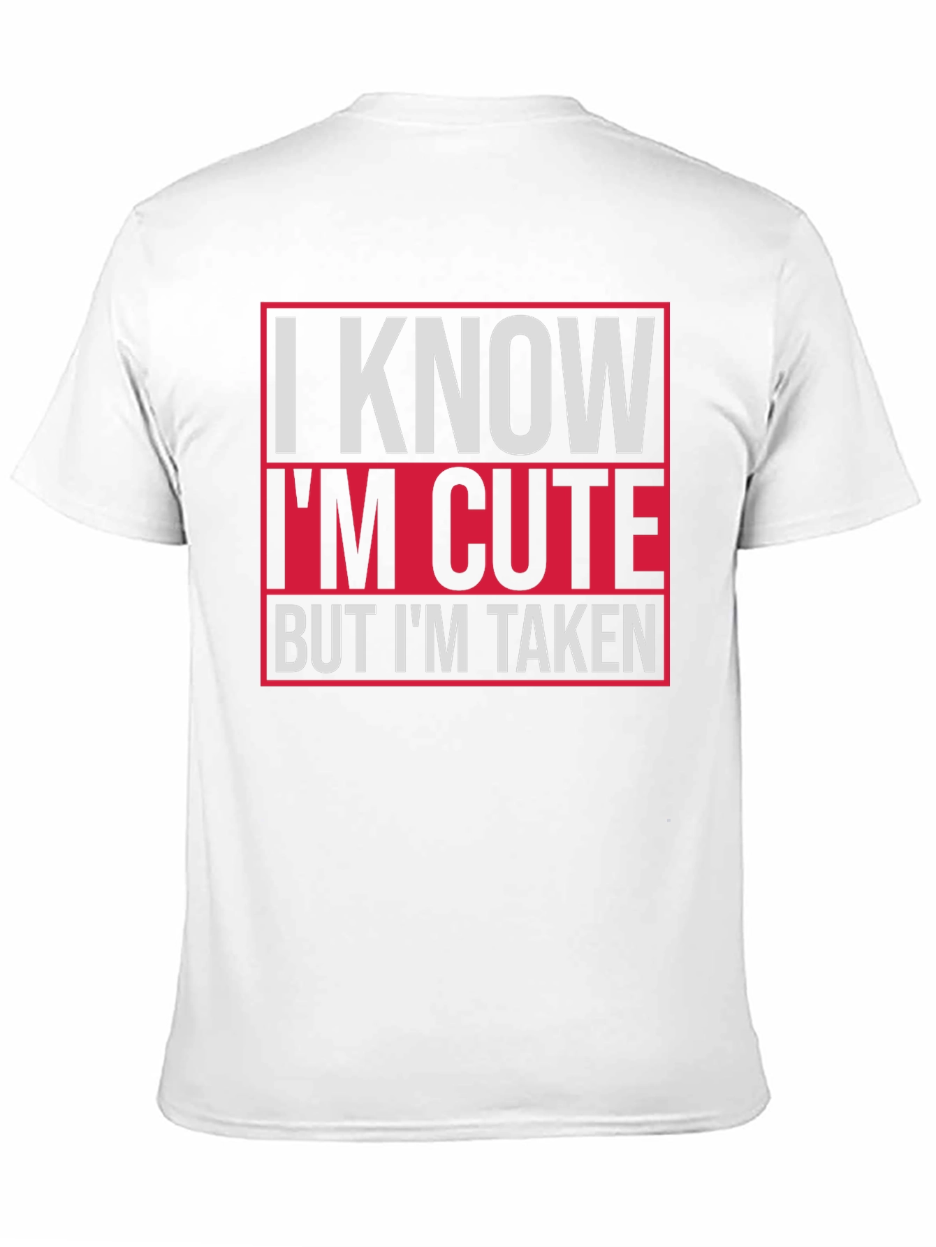 I Know Im Cute But Im Taken Graphic Tee