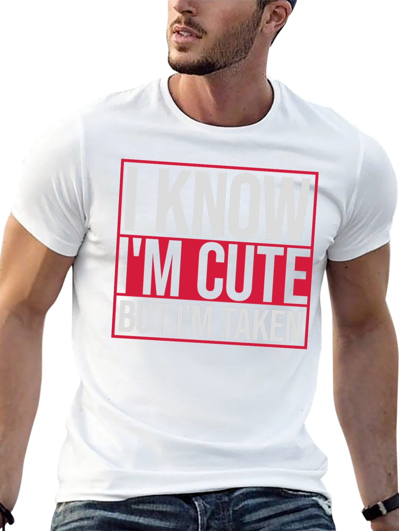I Know Im Cute But Im Taken Graphic Tee