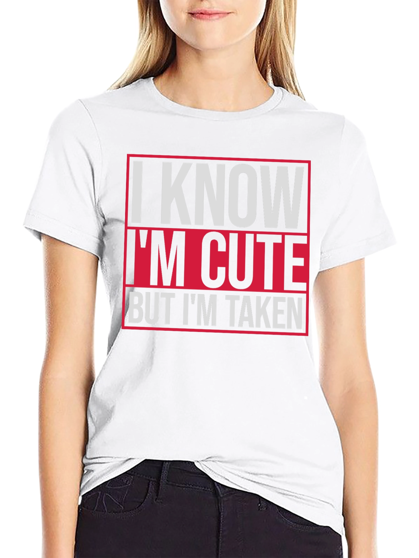 I Know Im Cute But Im Taken Graphic Tee