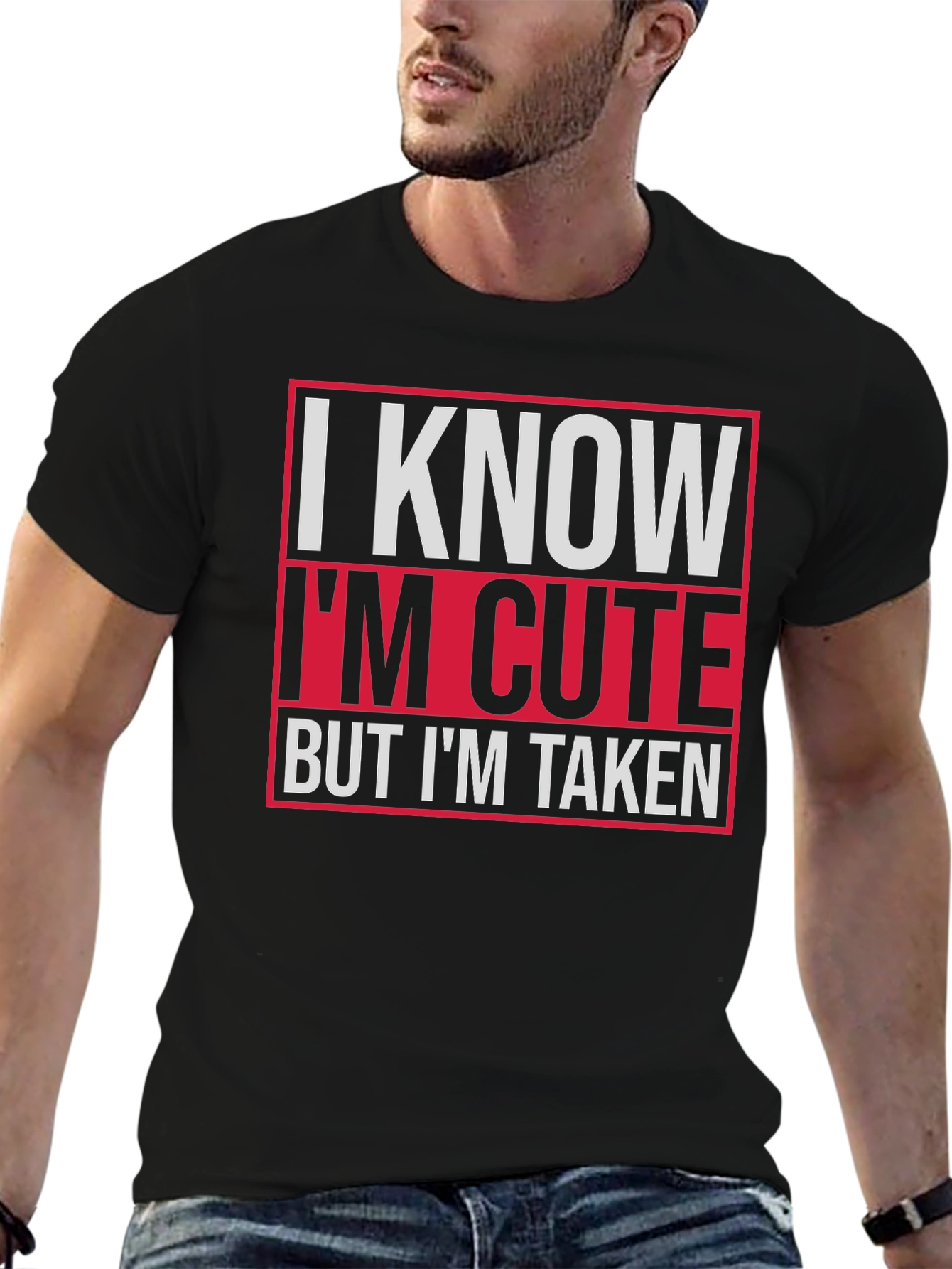 I Know Im Cute But Im Taken Graphic Tee