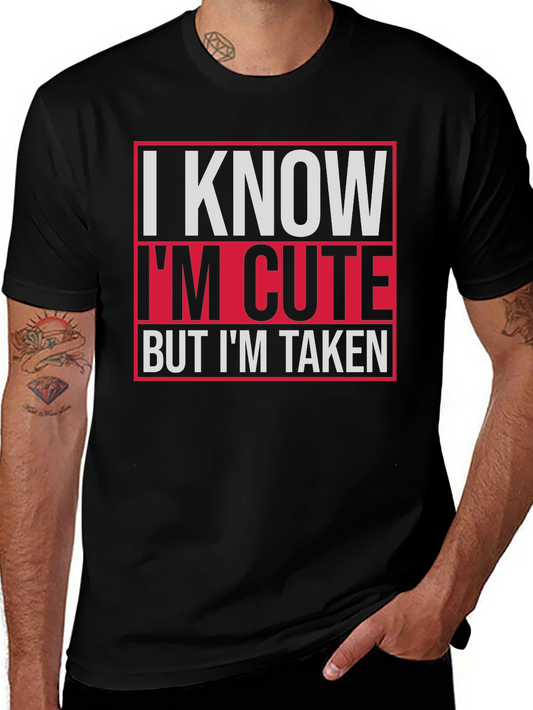 I Know Im Cute But Im Taken Graphic Tee