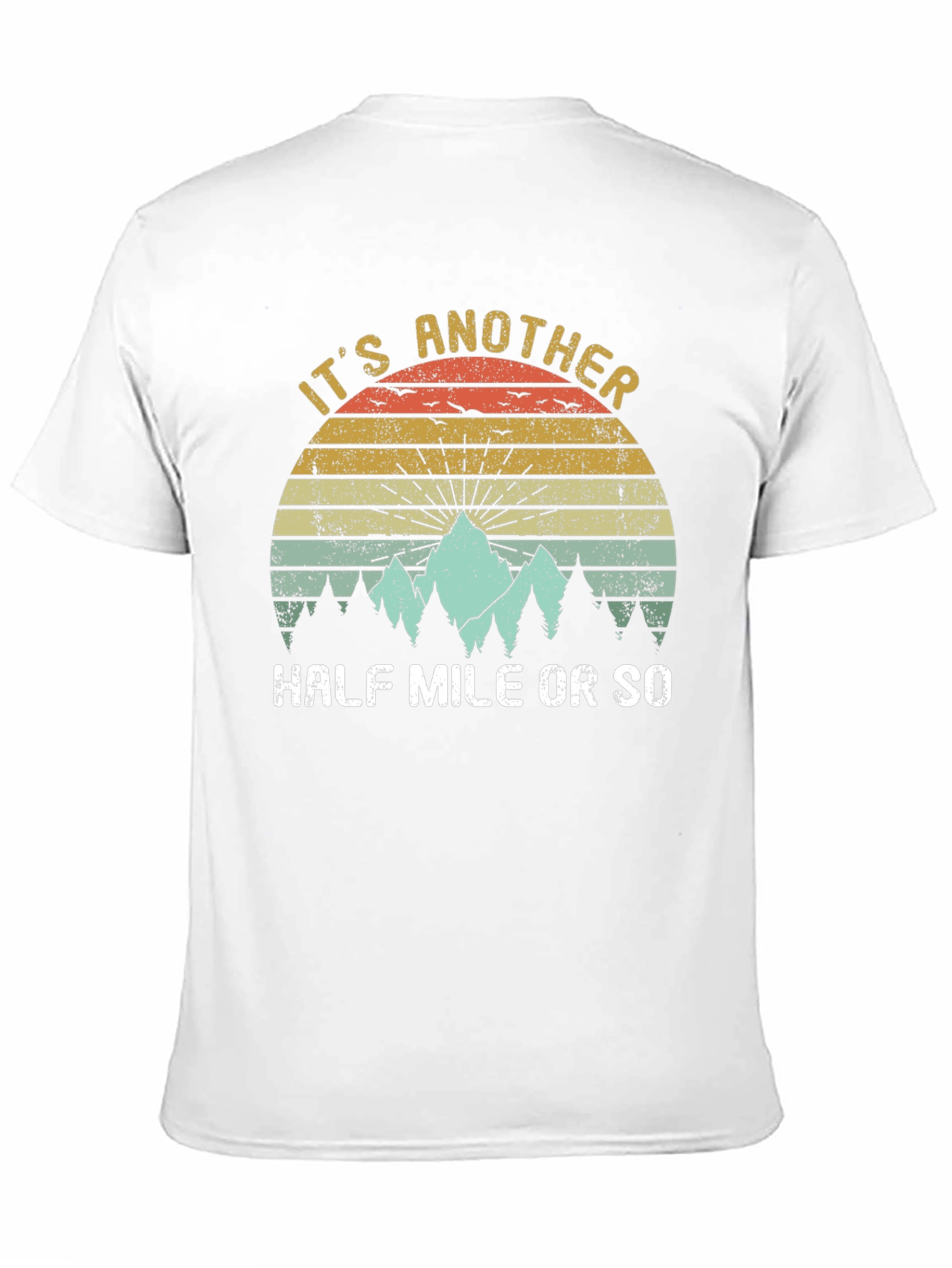 Its Another Half Mile or So T-Shirt