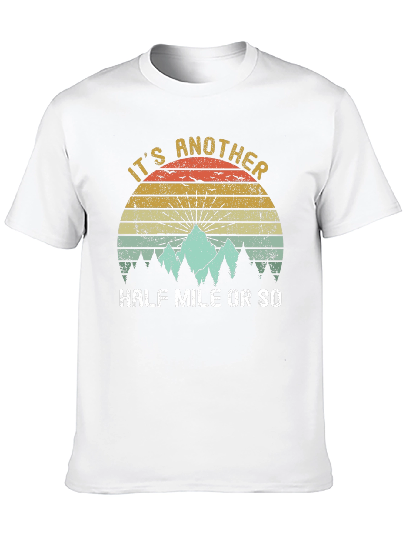 Its Another Half Mile or So T-Shirt
