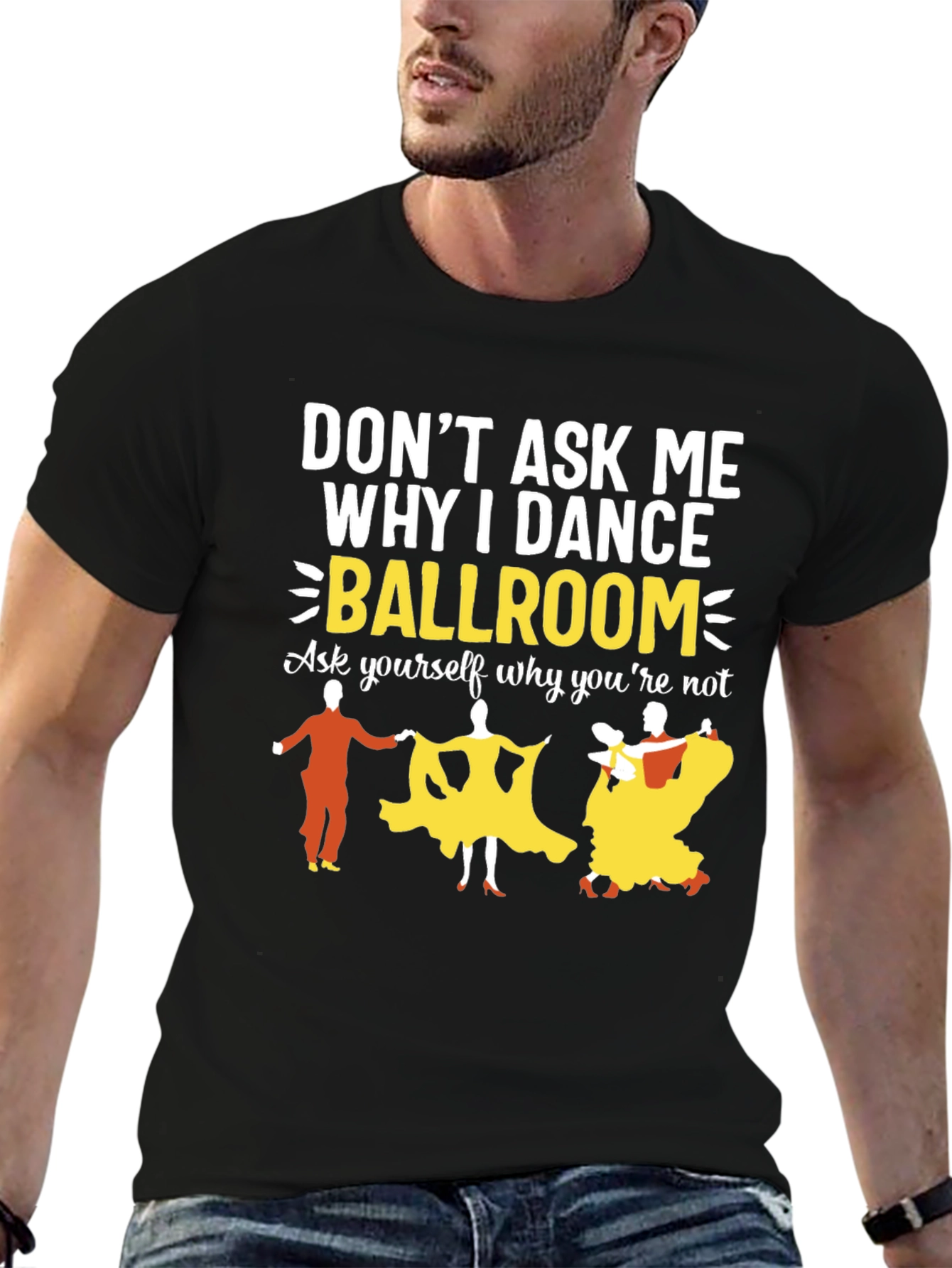Ballroom Dance Graphic Tee - Why I Dance?