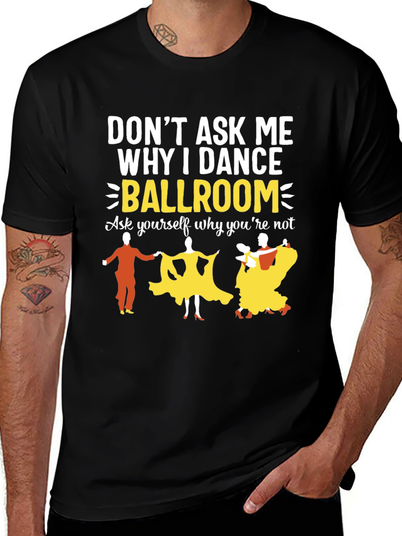 Ballroom Dance Graphic Tee - Why I Dance?