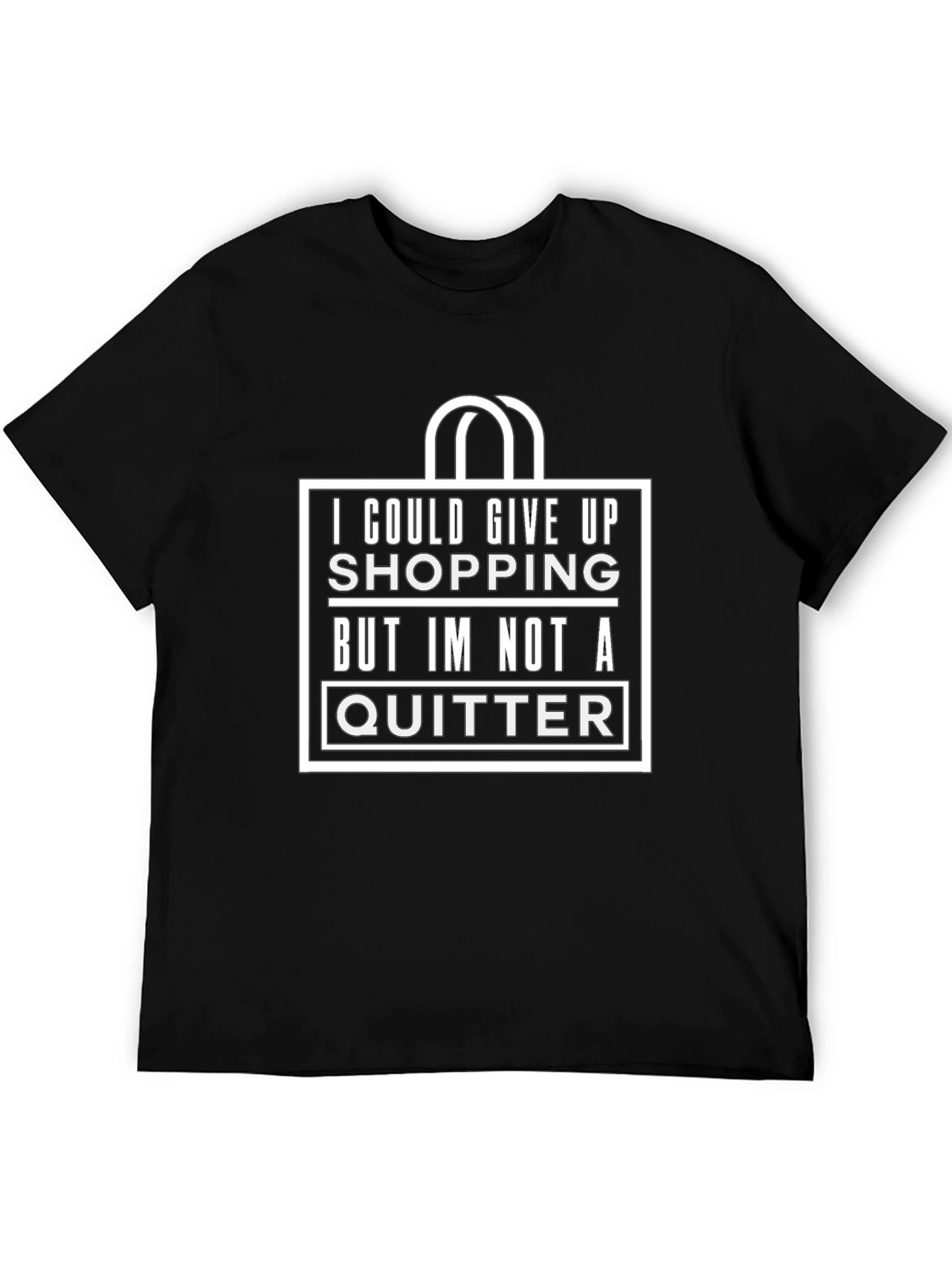 Funny Shopping T-Shirt - Not A Quitter!