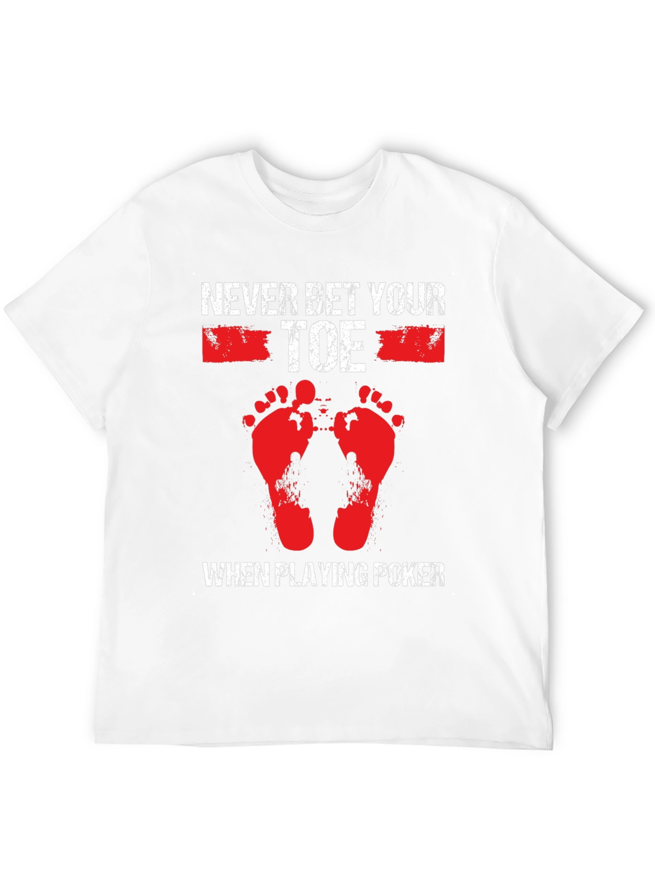 Never Bet Your Toe When Playing Poker T-Shirt